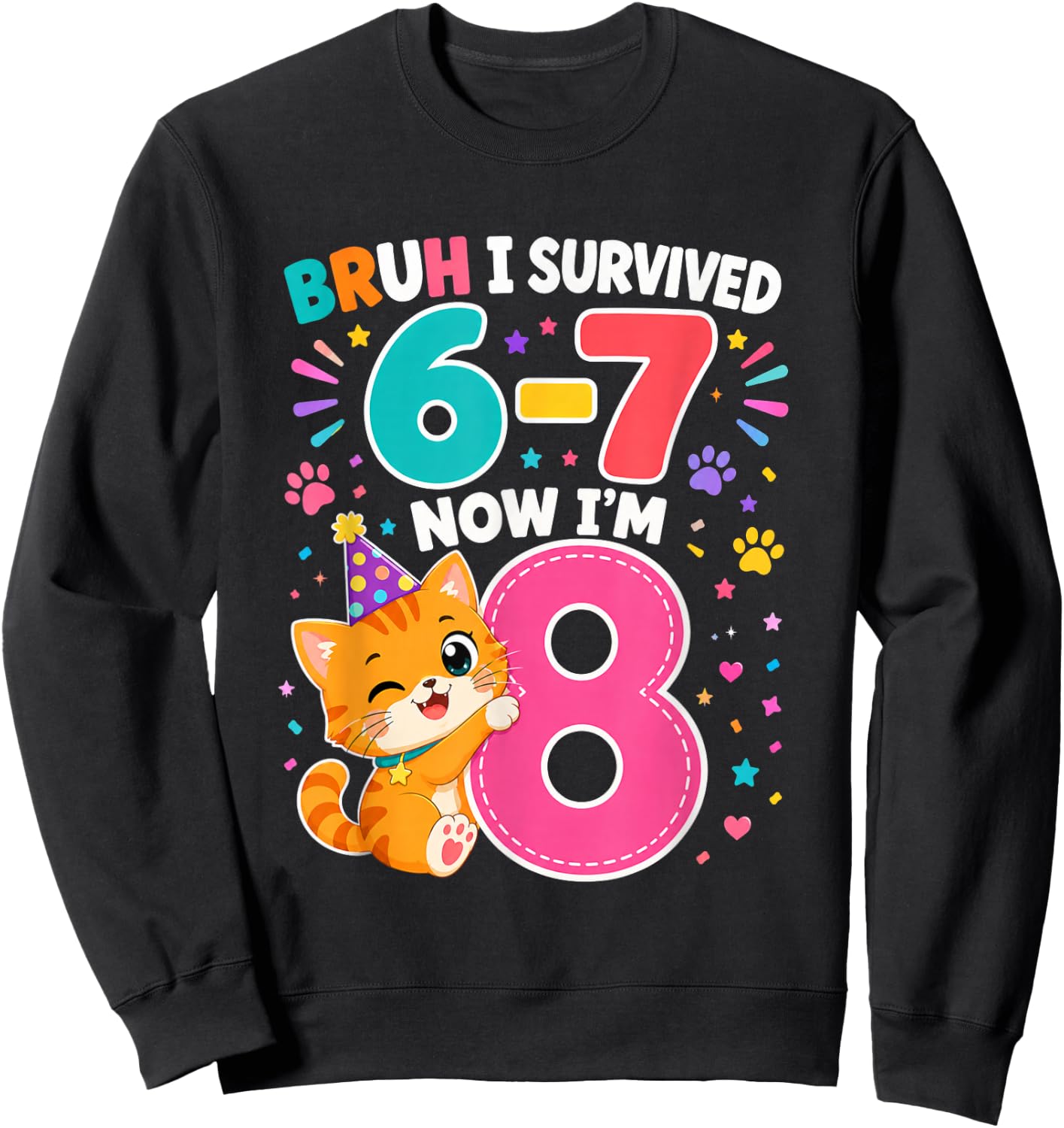 8th Birthday Cat Girl Bruh I Survived 6 7 Now Im 8 Sweatshirt - Sweatshirt | Black