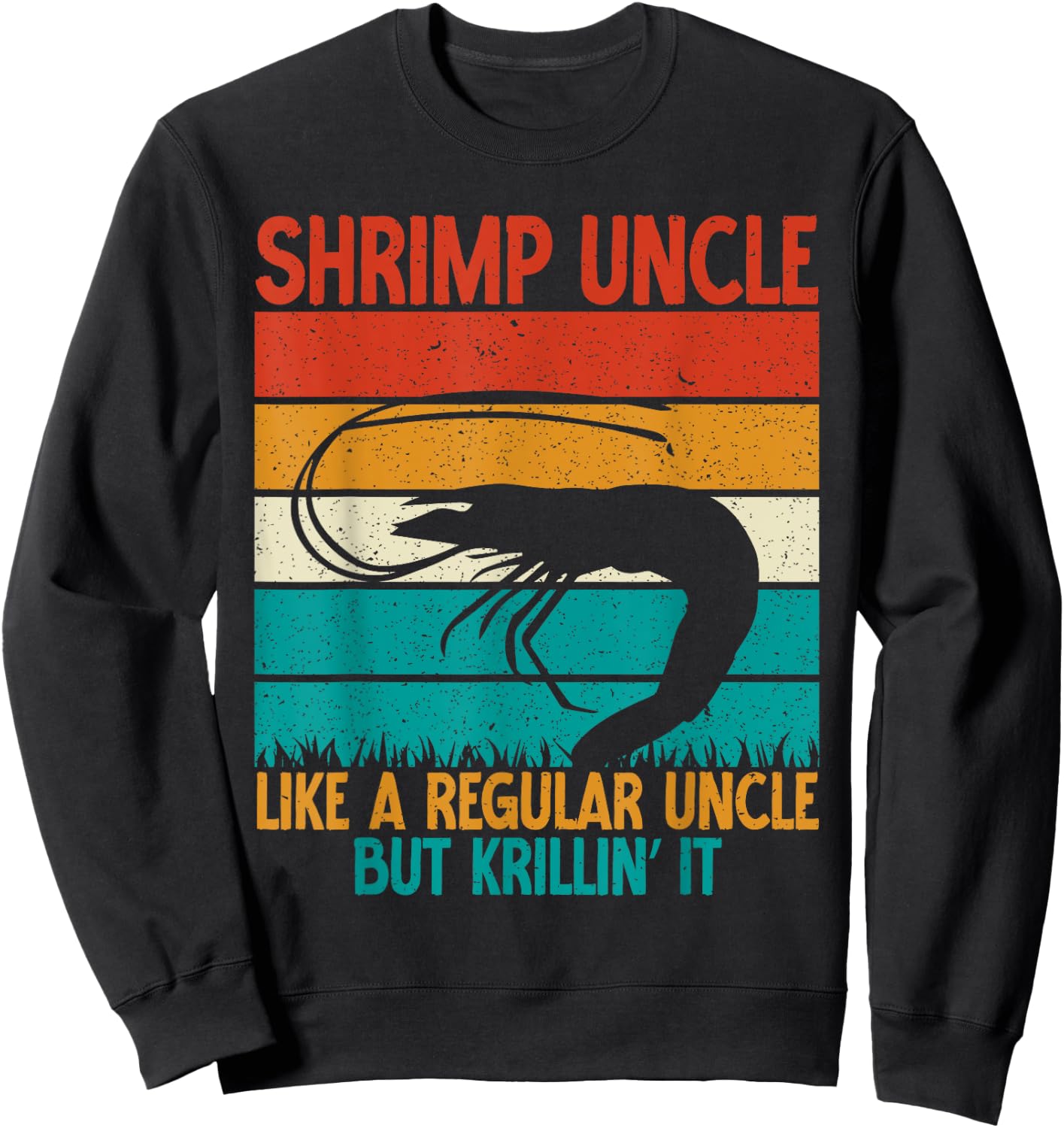 Shrimp Uncle like a regular Uncle but krillin it Shrimp Sweatshirt - Sweatshirt | Black