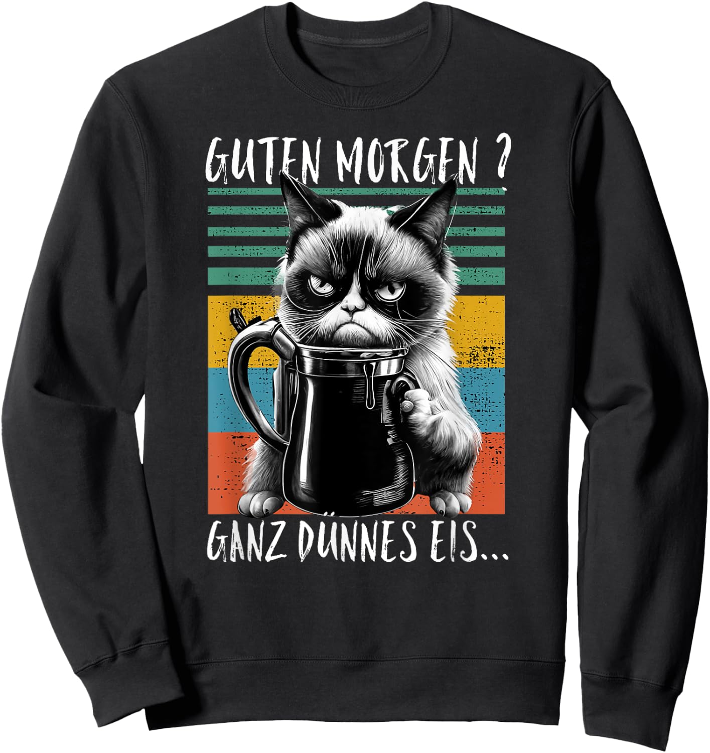 Guten Morgen ganz thin Eis... [German Language] Cat Kaffee, black Sweatshirt - Sweatshirt | Black