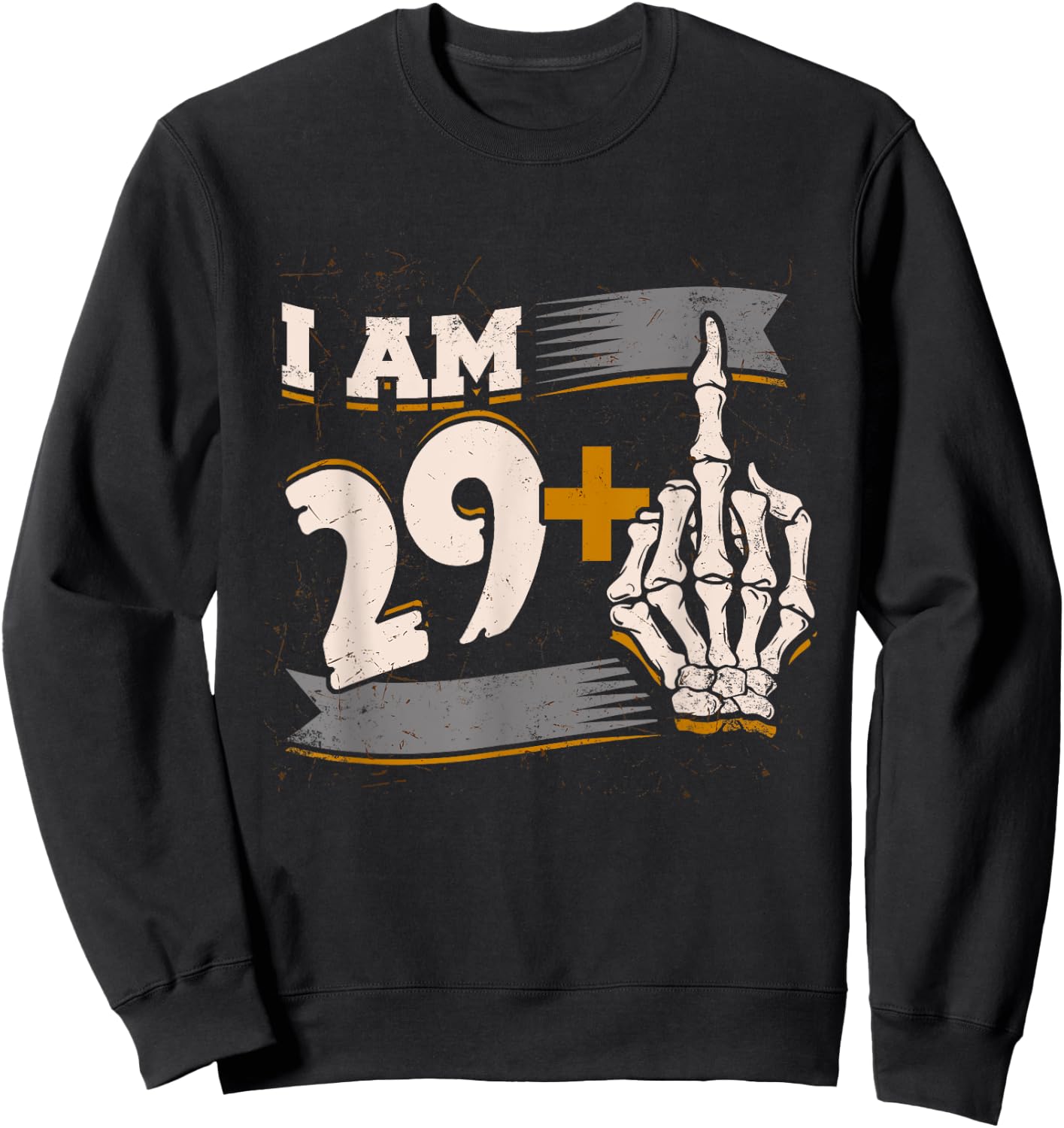 I Am 29 Plus Middle Finger Skeleton Bone 30th Birthday Shirt Sweatshirt - Sweatshirt | Black