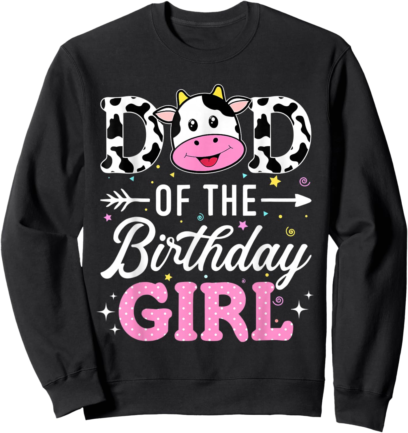 Dad Of The Birthday Girl Funny Farm Cow Father Daddy Papa Sweatshirt - Sweatshirt | Black