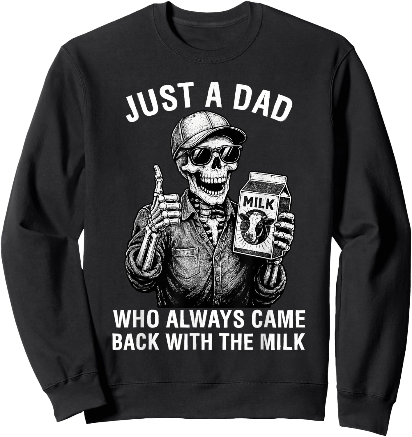 Just a Dad Who Always Came Back with The Milk Father's Day Sweatshirt - Sweatshirt | Black