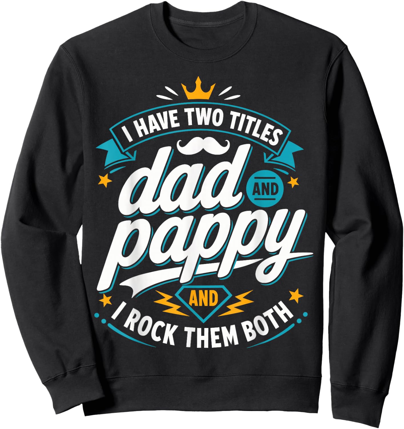 I Have Two Titles Dad and Pappy and I Rock Them Both Sweatshirt - Sweatshirt | Black