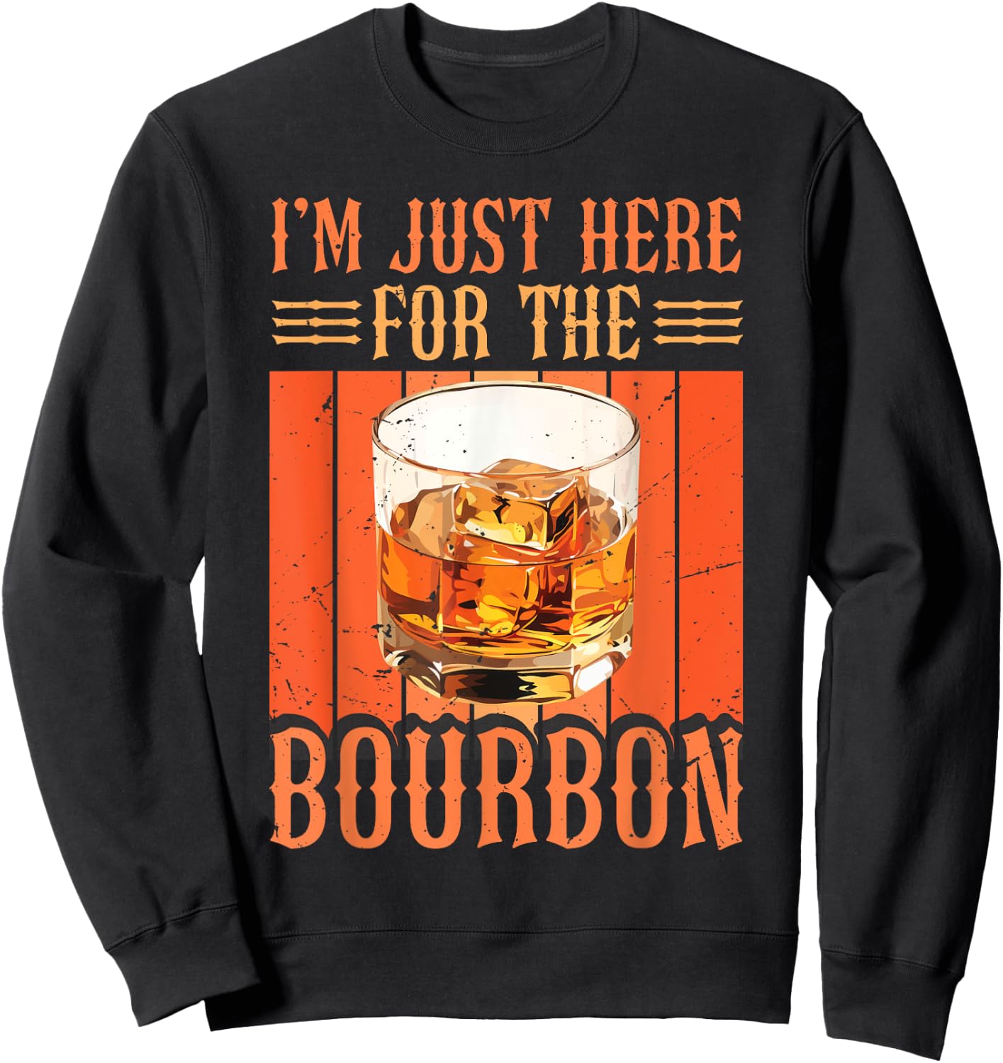 Whiskey Lover Bourbon Tasting I'm Just Here For The Bourbon Sweatshirt - Sweatshirt | Black
