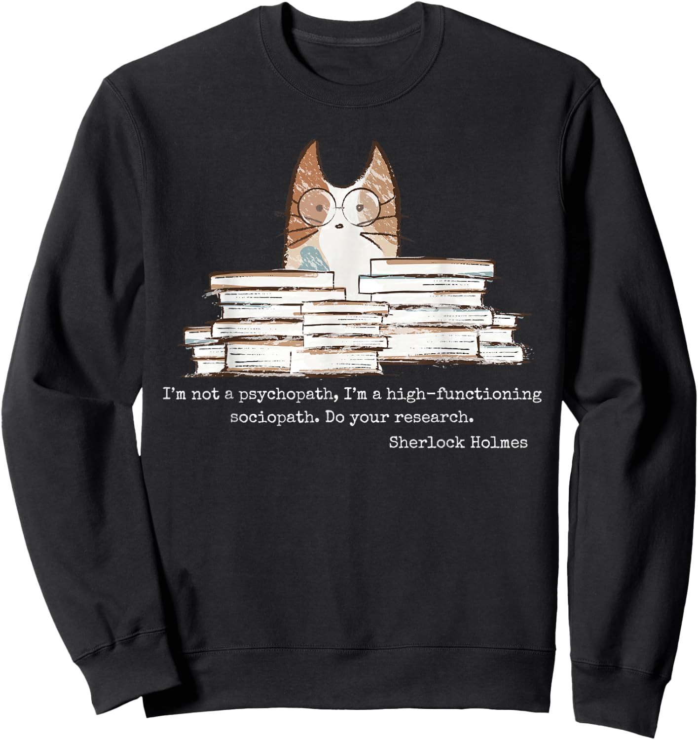 "I'm Not A Psychopath" – Sherlock Holmes Mystery Zitat Sweatshirt - Sweatshirt | Black