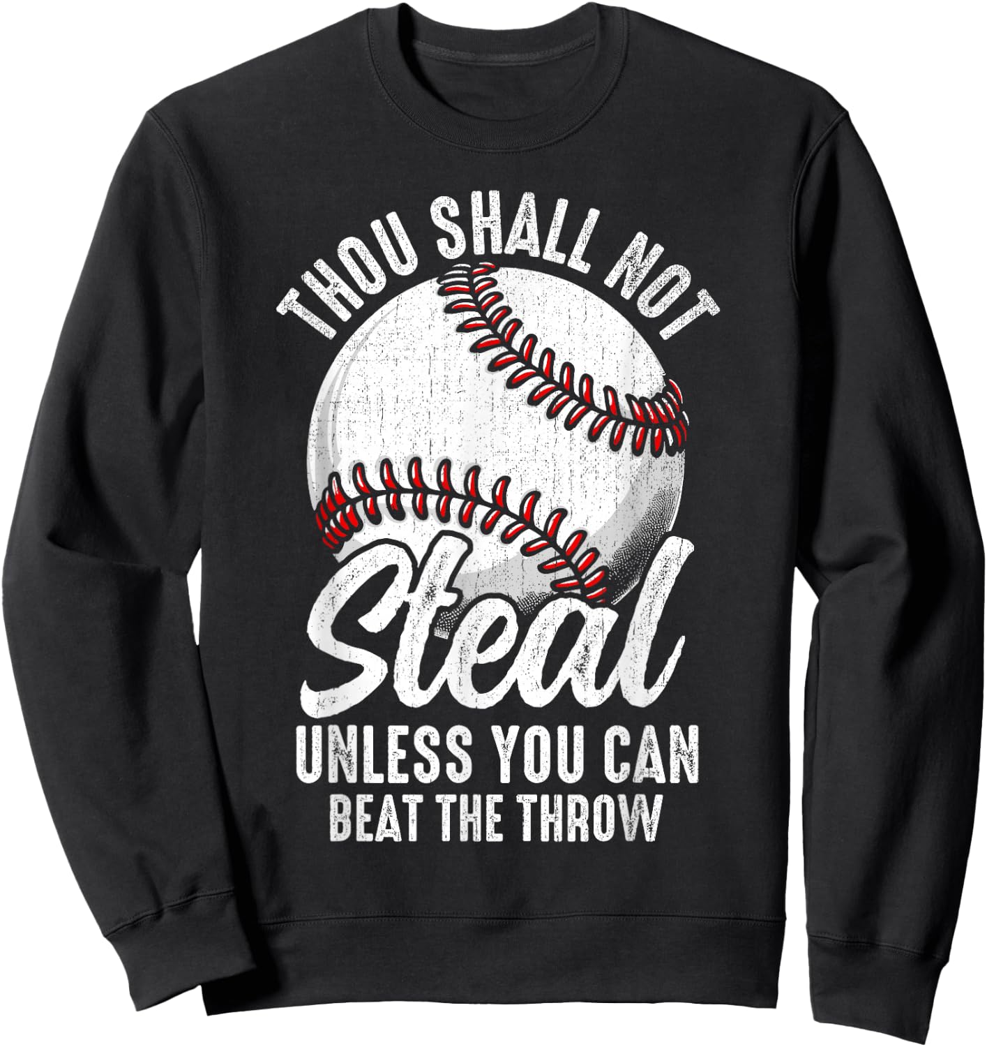 Thou Shall Not Steal Unless You Can Beat The Throw Baseball Sweatshirt - Sweatshirt | Black
