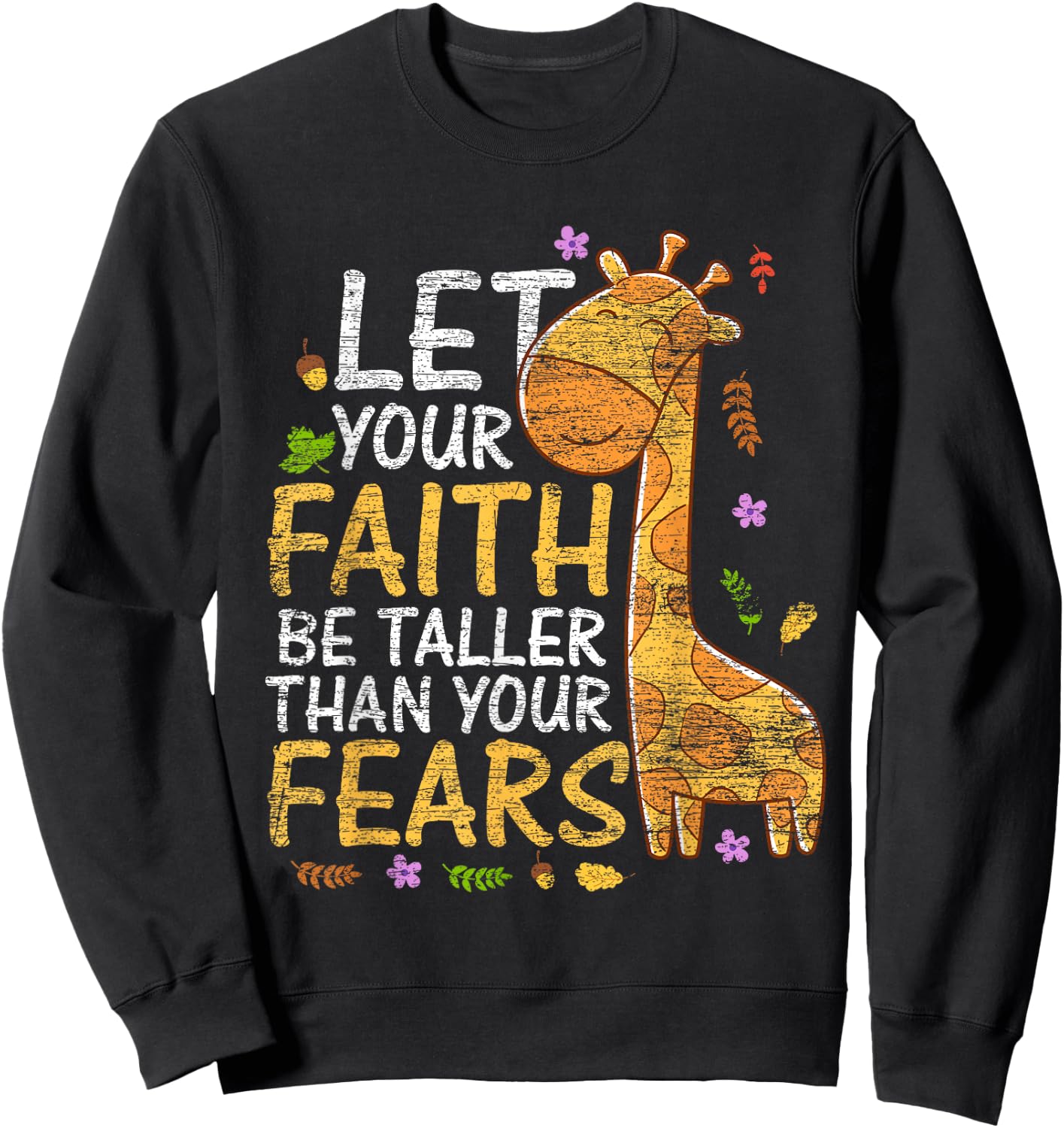 Let Your Faith Be Taller Than Your Fears - Animal Giraffe Sweatshirt - Sweatshirt | Black