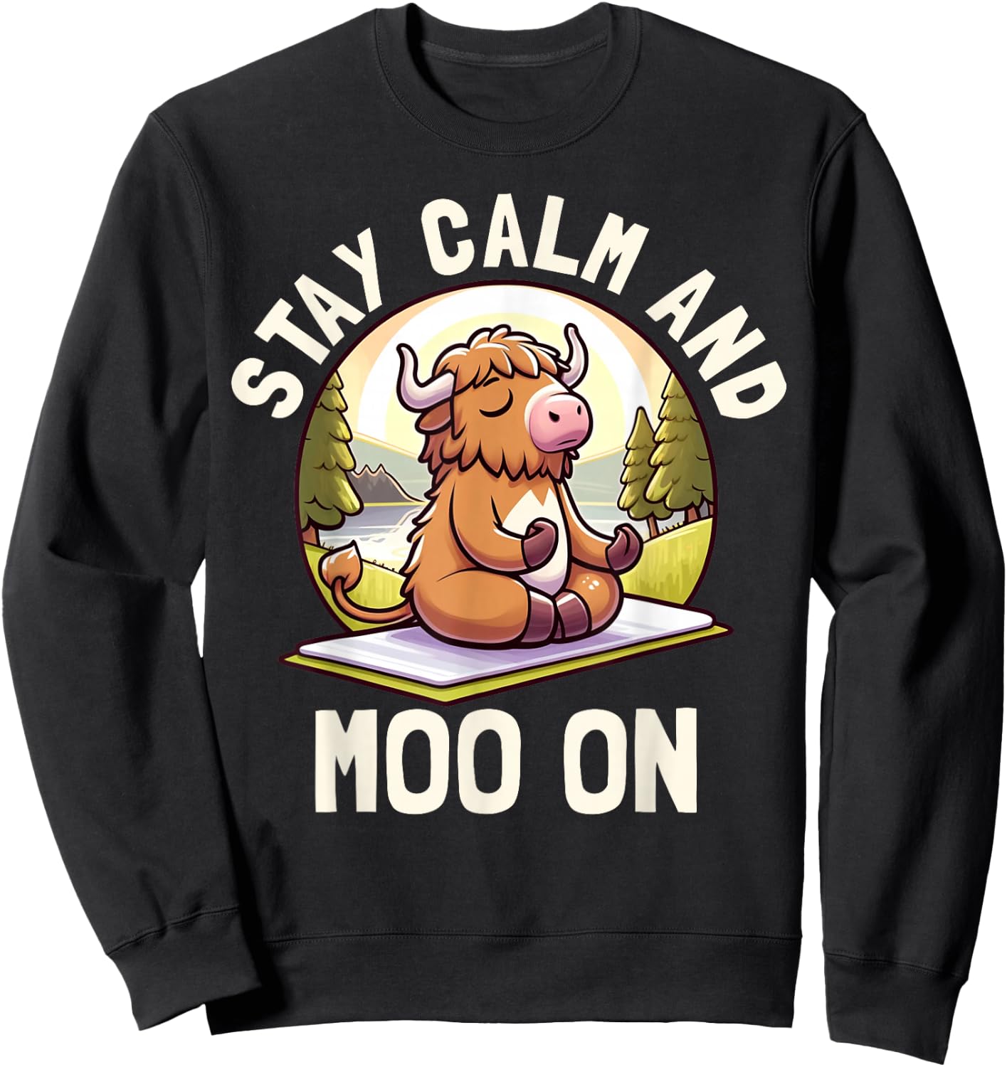Funny Highland Cow Stay Calm Moo On Farm Animal Graphic Sweatshirt - Sweatshirt | Black