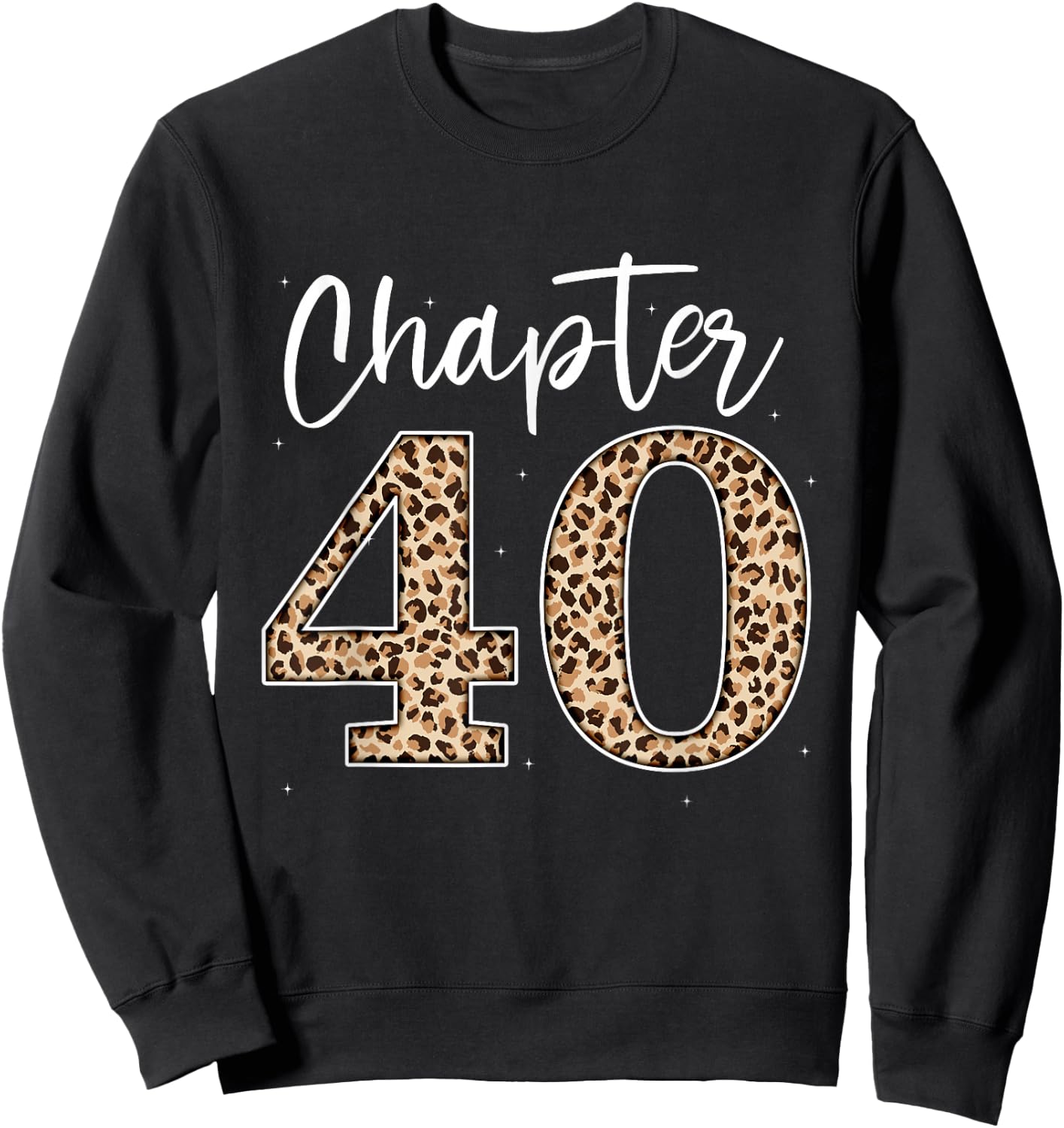 Chapter 40 Leopard For 40th Birthday Men and Women Sweatshirt - Sweatshirt | Black