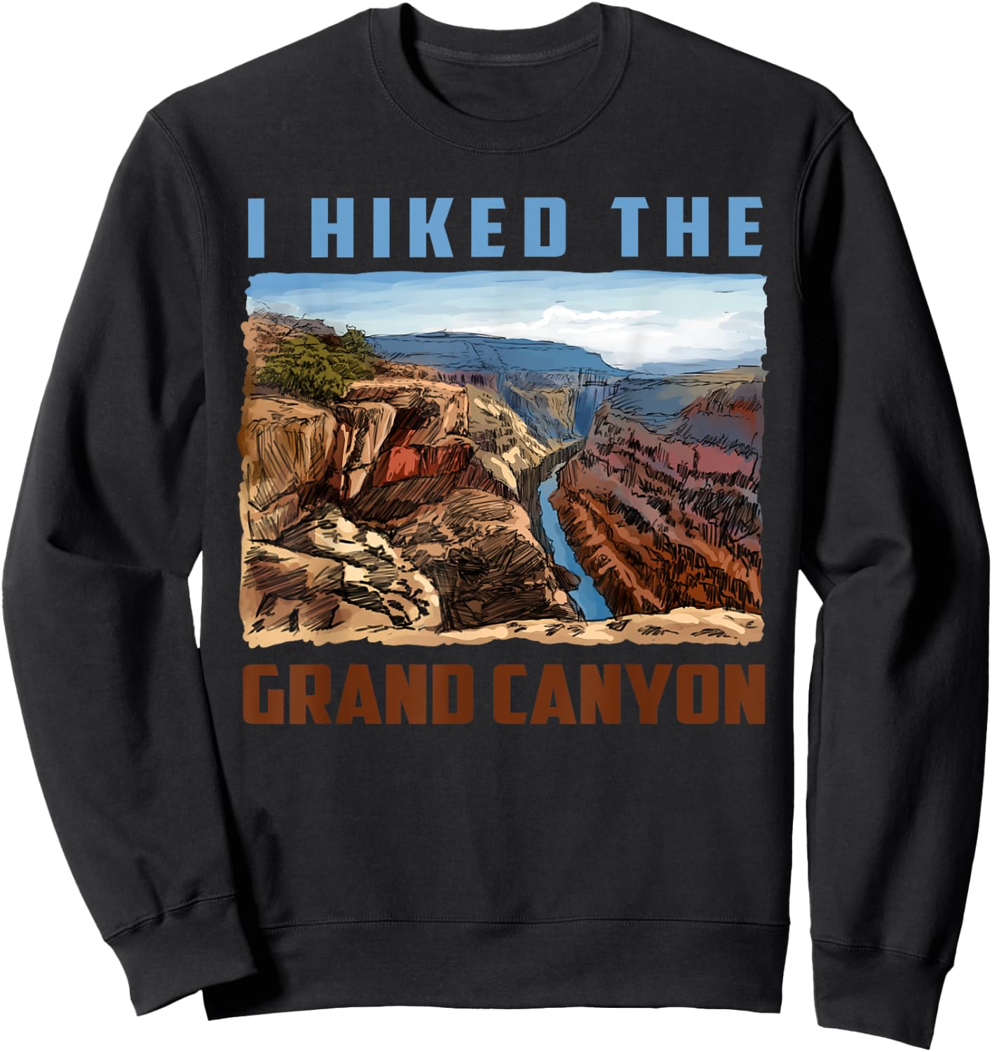 I Hiked The Grand Canyon Funny Arizona Hiking Gift Men Women Sweatshirt - Sweatshirt | Black