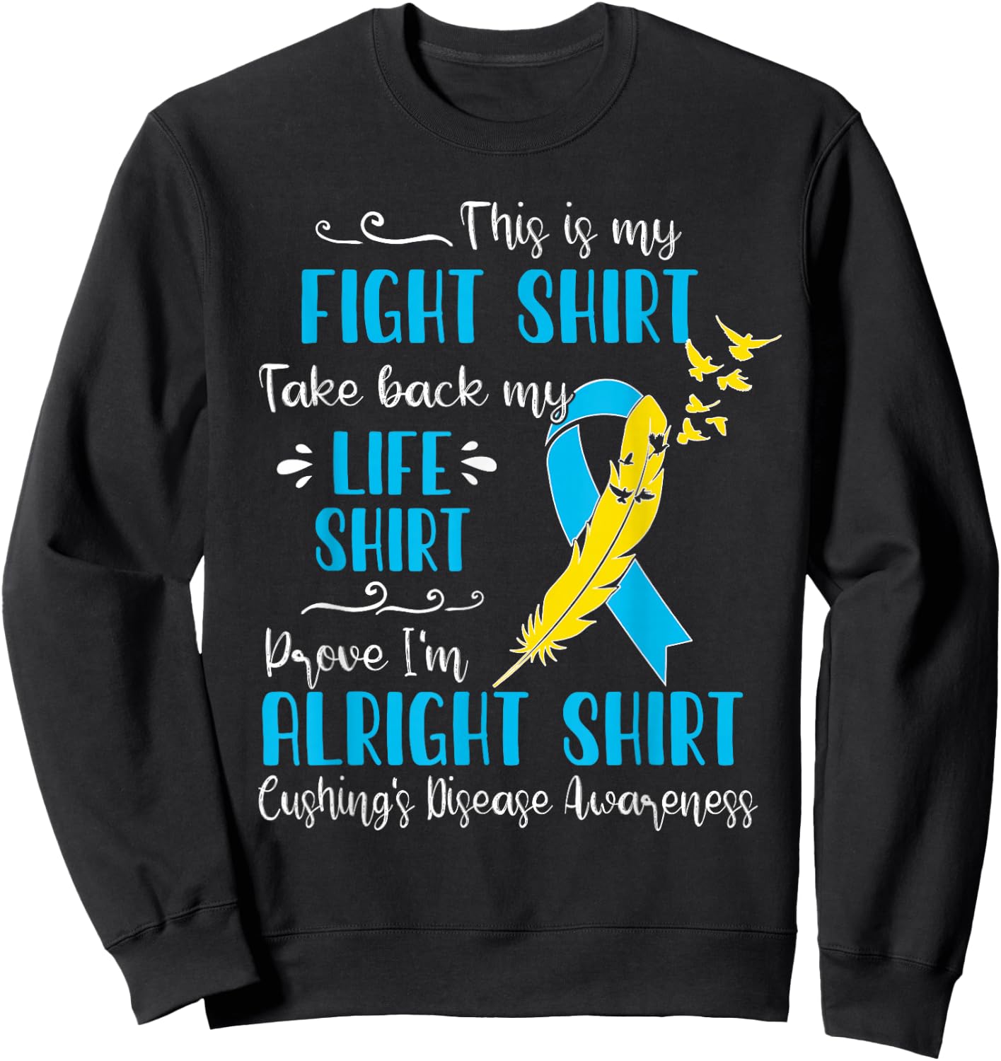 Cushing's Disease Awareness My Fight Sweatshirt - Sweatshirt | Black