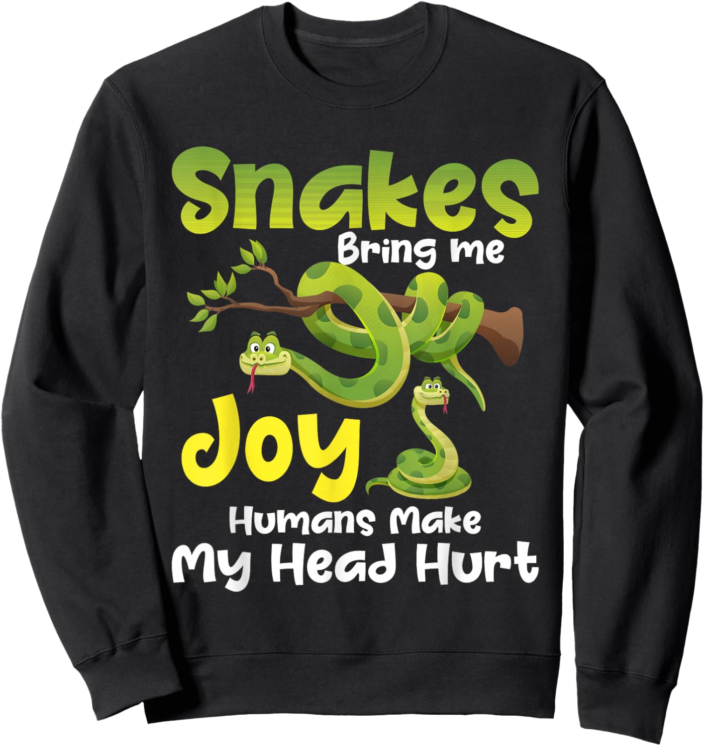 Snakes bring me joy people make my head hurt - Snake Lover Sweatshirt - Sweatshirt | Black