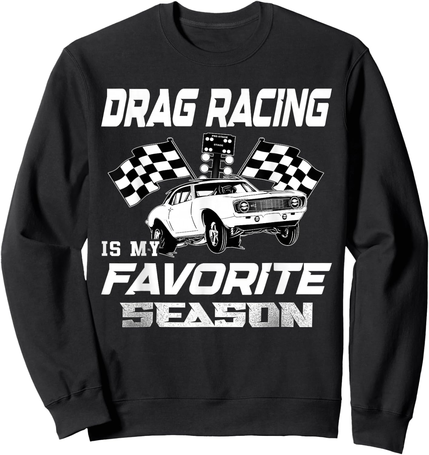 Drag Racing Is My Favorite Season Drag Racing Lover Sweatshirt - Sweatshirt | Black
