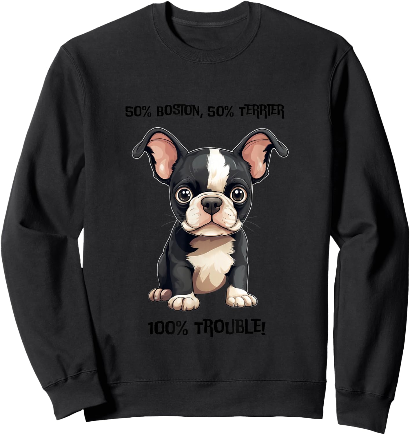100% Trouble" Boston Terrier Puppy Design Sweatshirt - Sweatshirt | Black