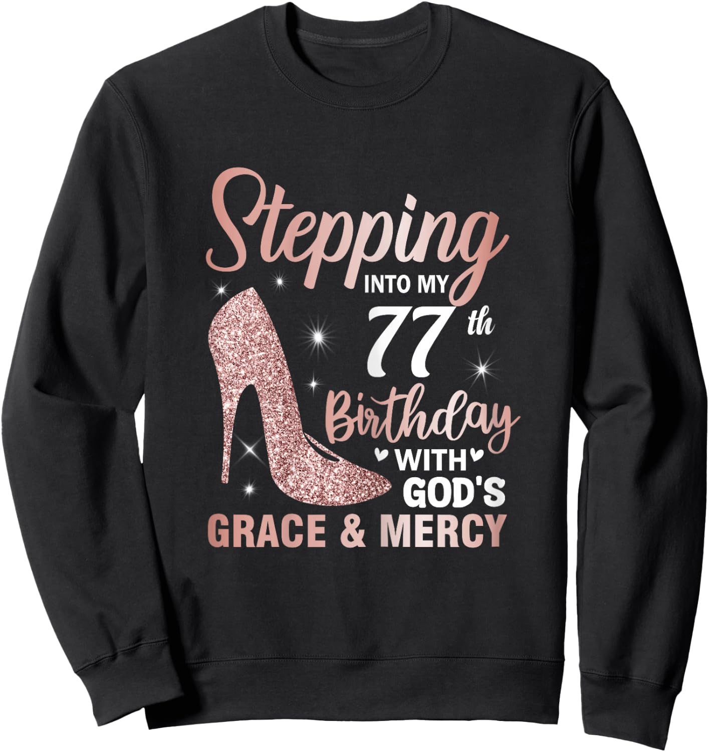 Stepping Into My 77th Birthday Shirt Women 77 Year Old Bday Sweatshirt - Sweatshirt | Black