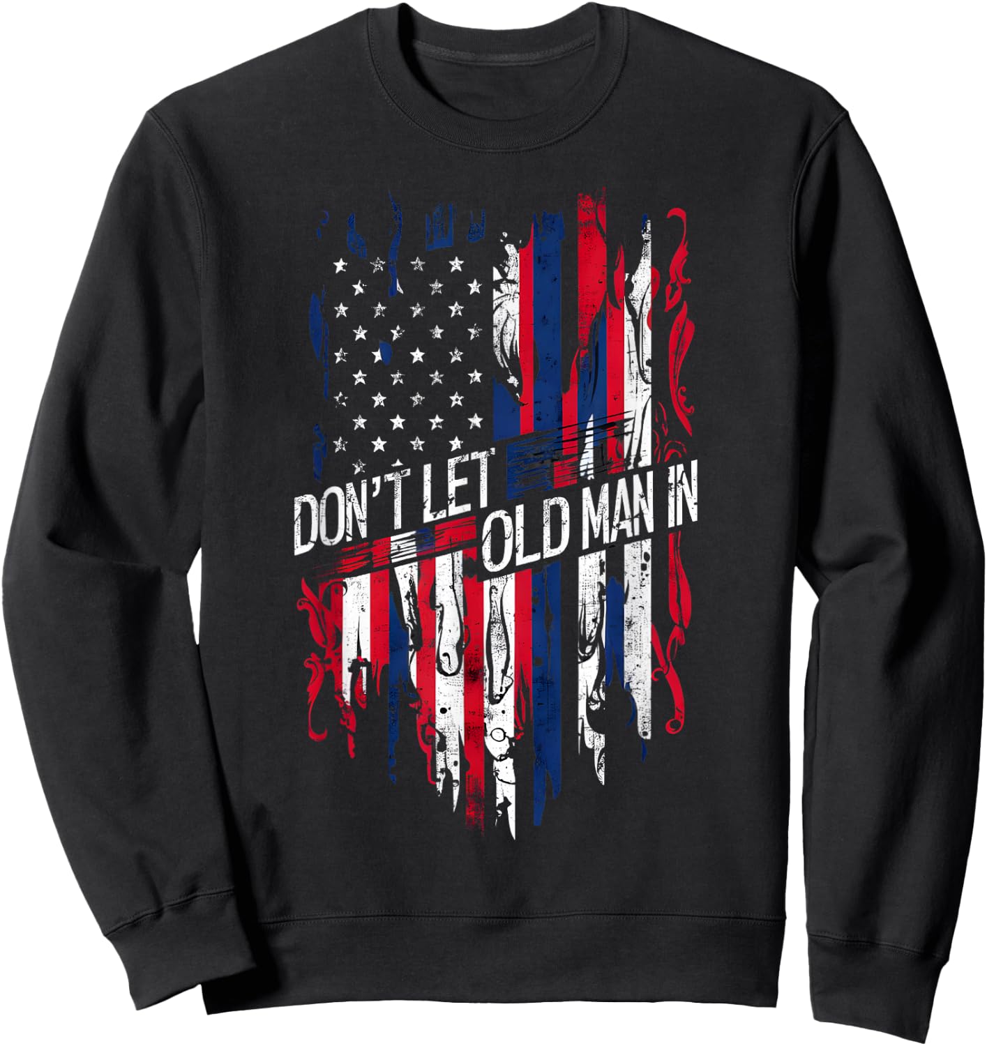 Don't Let the Old Man In - Vintage American Flag Sweatshirt - Sweatshirt | Black