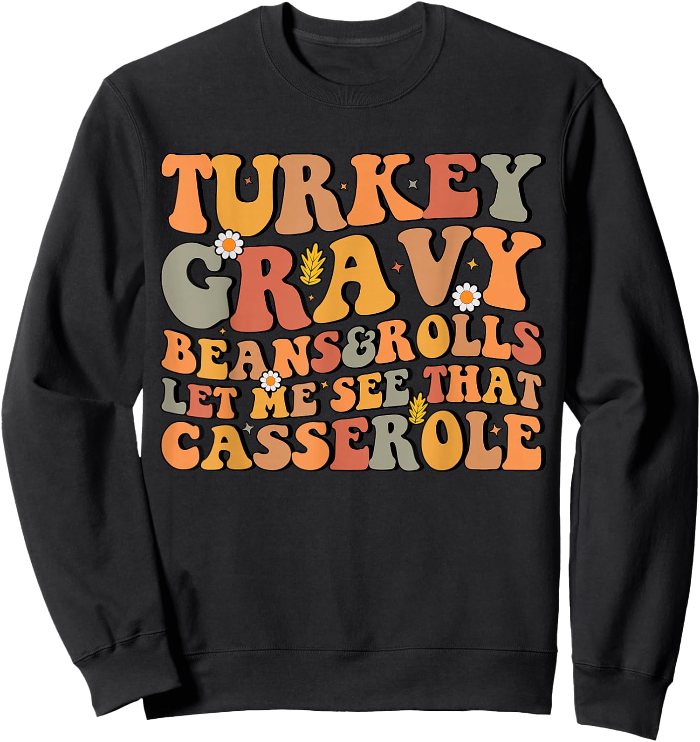 Turkey Gravy Beans and Rolls Let Me See That Casserole Sweatshirt - Sweatshirt | Black