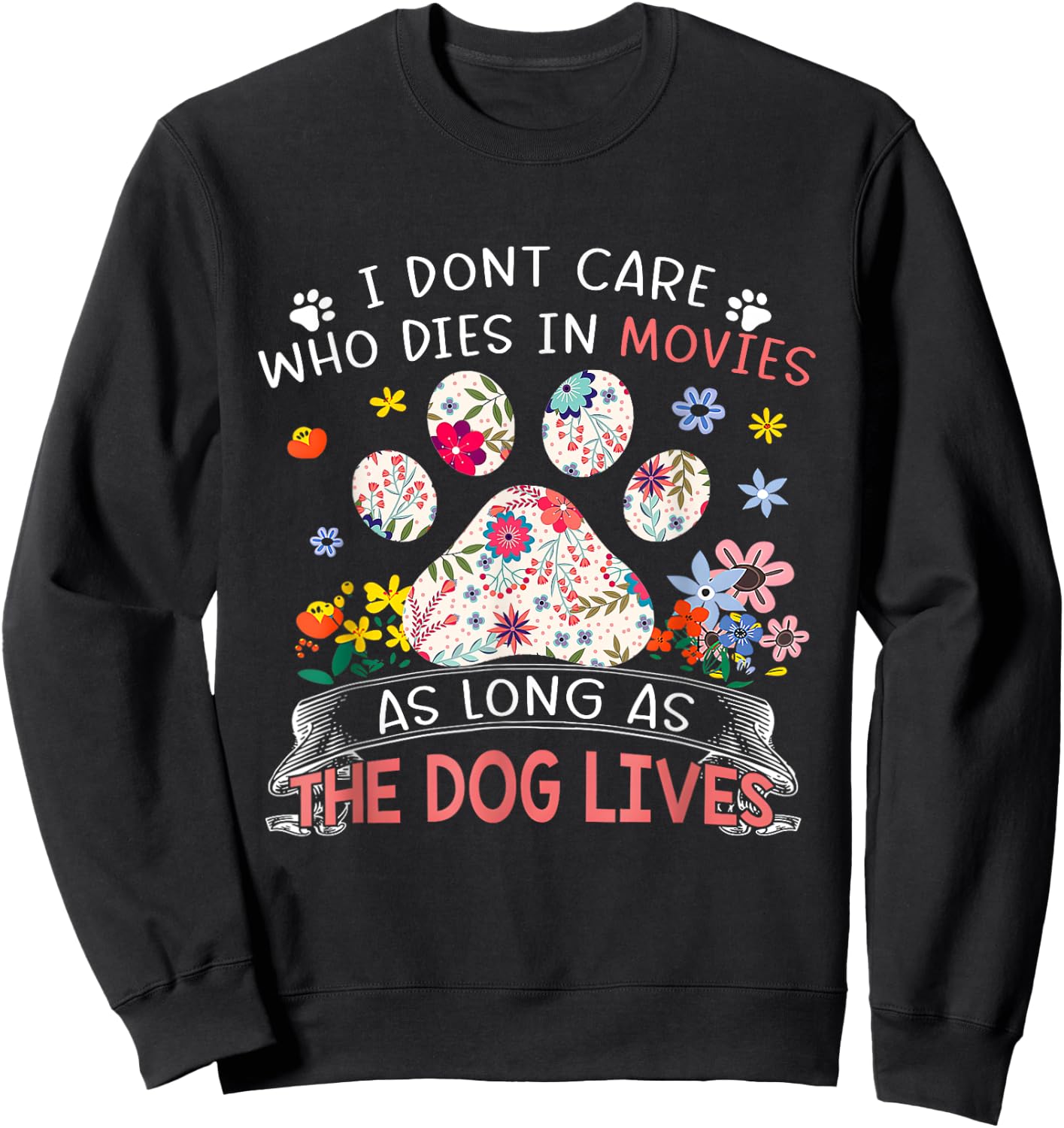 I Don’t Care Who Dies In Movies As Long As The Dog Lives Women Girls Kids Sweatshirt - Sweatshirt | Black