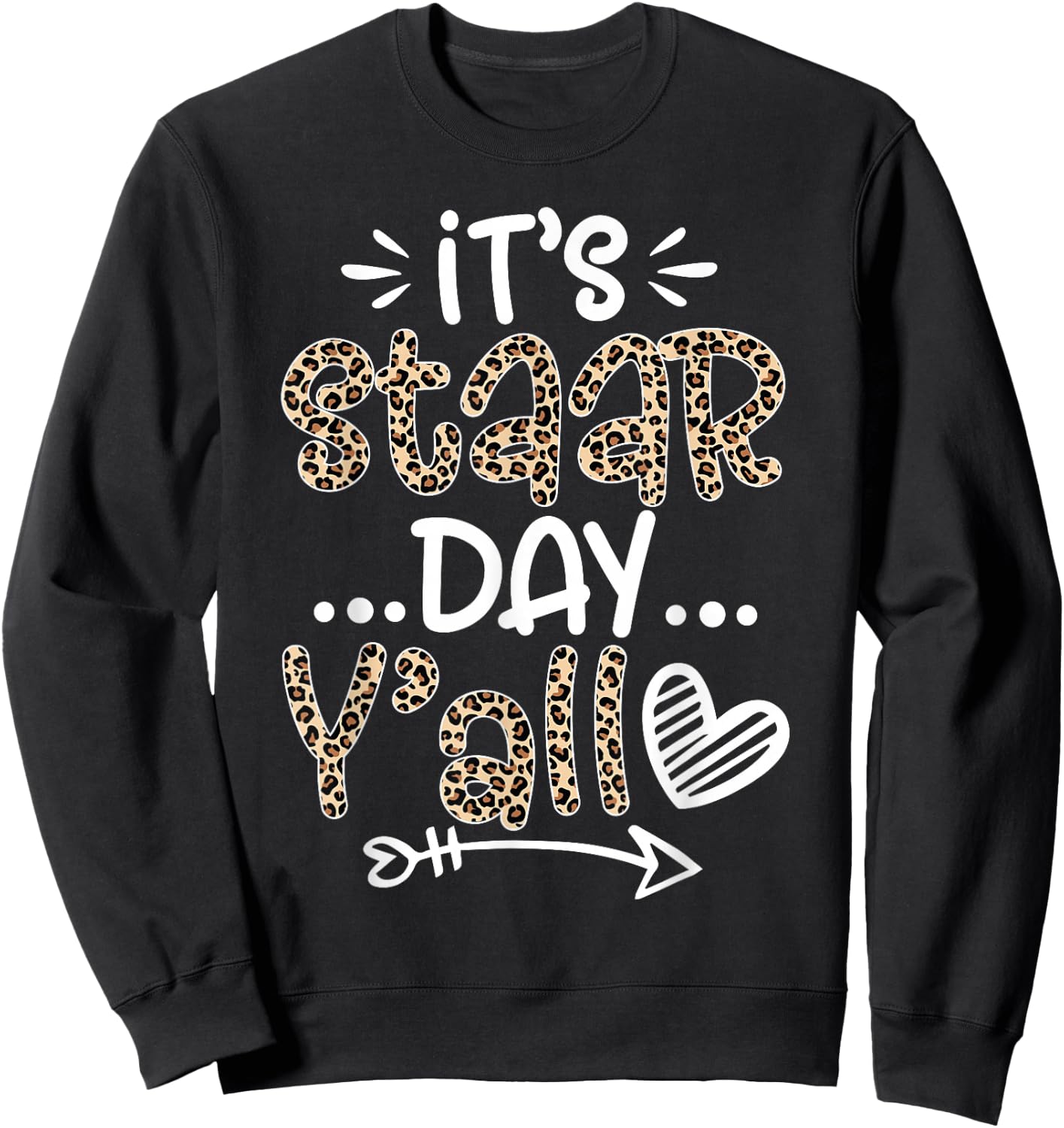 Leopard It's Staar Day Y'all Test Day For Teacher Student Sweatshirt - Sweatshirt | Black