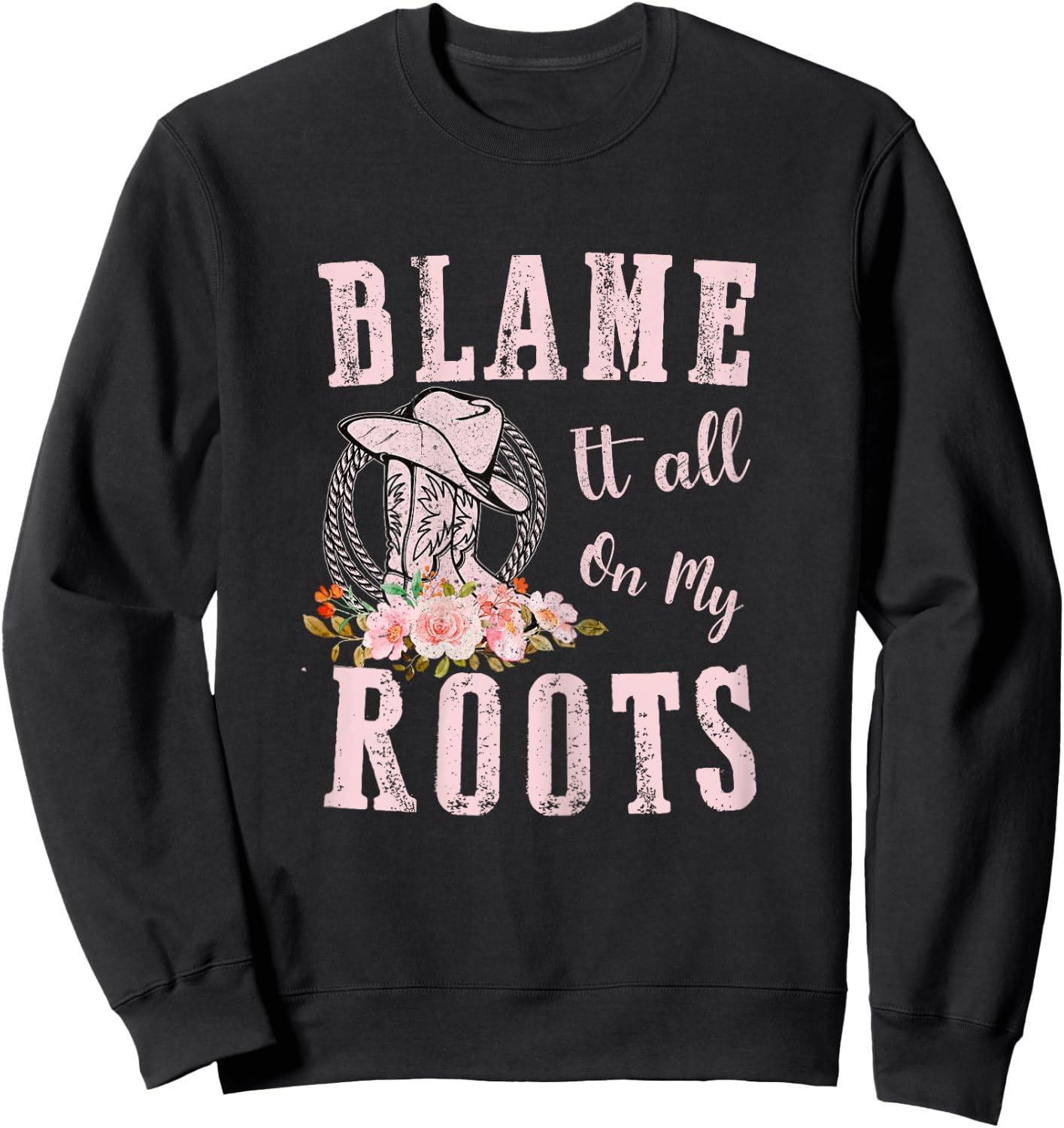 Pink Blame It All On My Roots - Country Music Lover Southern Sweatshirt - Sweatshirt | Black