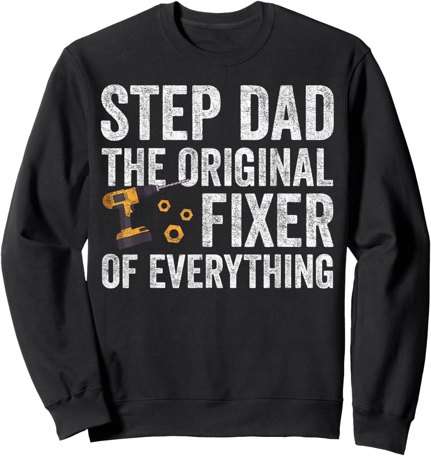 Fathers Day For Step Dad, Stepdad The Fixer Of Everything Sweatshirt - Sweatshirt | Black