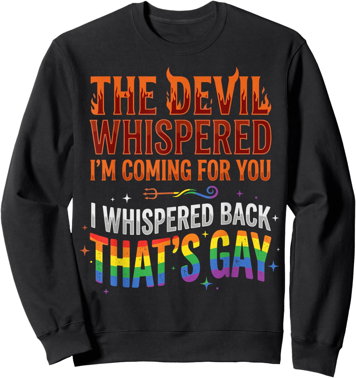 The Devil Whispered to Me Im Coming for You Sweatshirt - Sweatshirt | Black