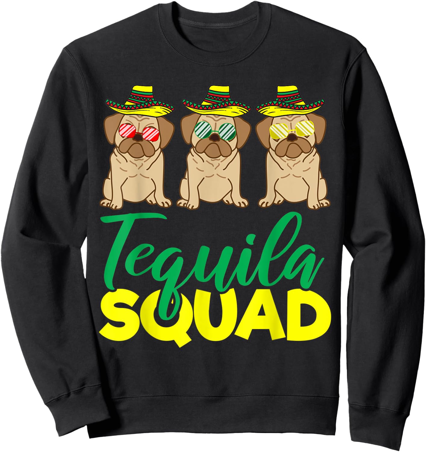 Tequila Squad Pug Matching Cinco De Mayo Mexican Team Gift Sweatshirt - Sweatshirt | Black
