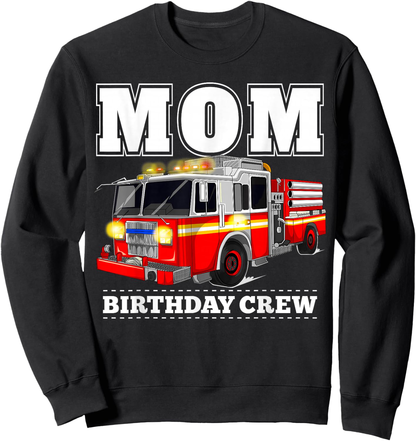 Mom Birthday Crew Fire Truck Firefighter Sweatshirt - Sweatshirt | Black