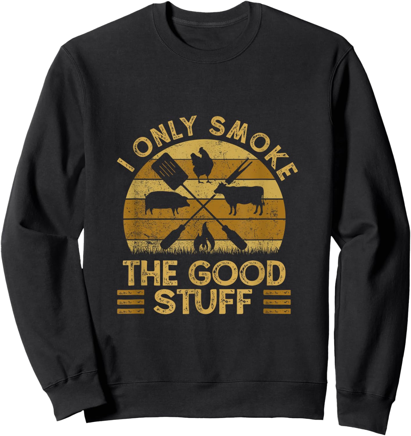 I Only Smoke The Good Stuff BBQ Barbeque Grilling Pitmaster Sweatshirt - Sweatshirt | Black