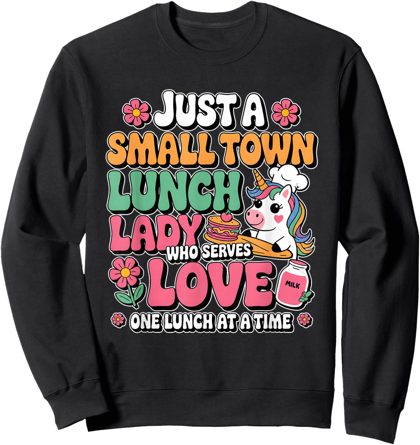Just A Small Town Lunch Lady Who Serves Love Cartoon Unicorn Sweatshirt - Sweatshirt | Black