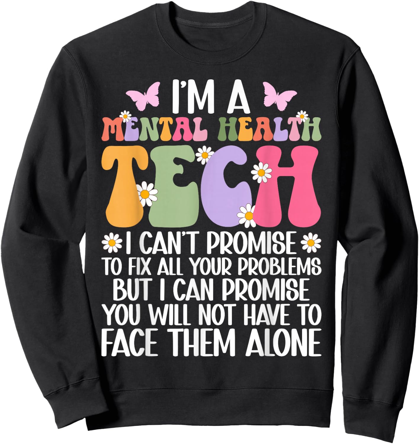 I'm A Mental Health Tech Mental Health Technician Sweatshirt - Sweatshirt | Black