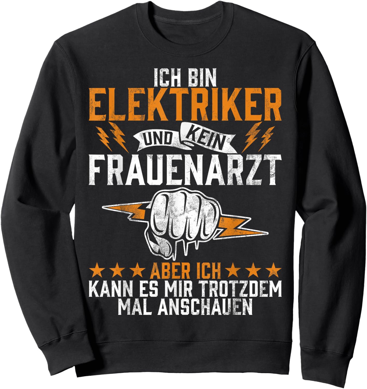 with German Text "Ich Bin Elektriker Und Kein Frauenarzt Elektroniker Beruf" (Ich Bin, black Sweatshirt - Sweatshirt | Black