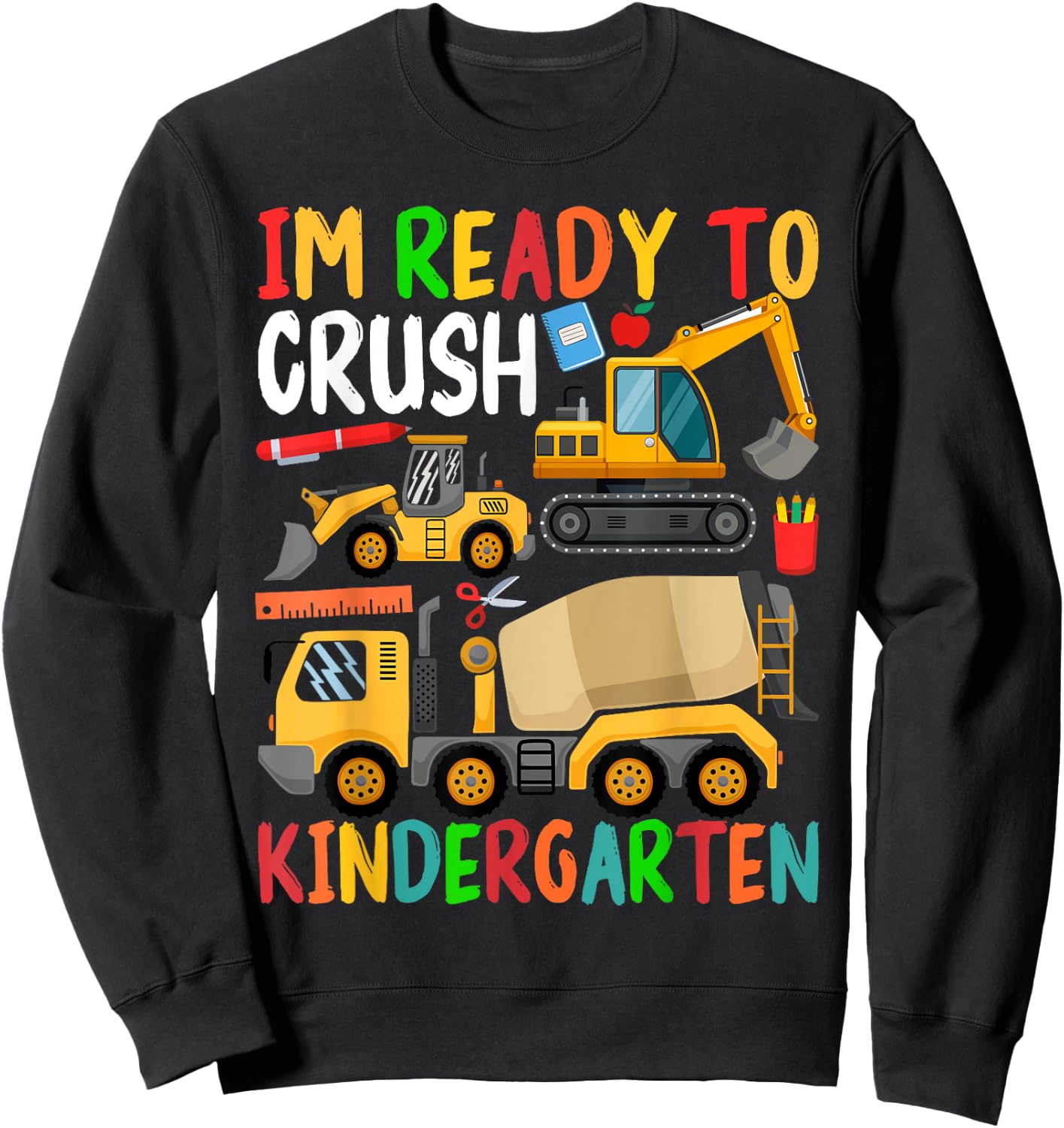 Construction Trucks Im Ready To Crush Kindergarten Boys Kids Sweatshirt - Sweatshirt | Black