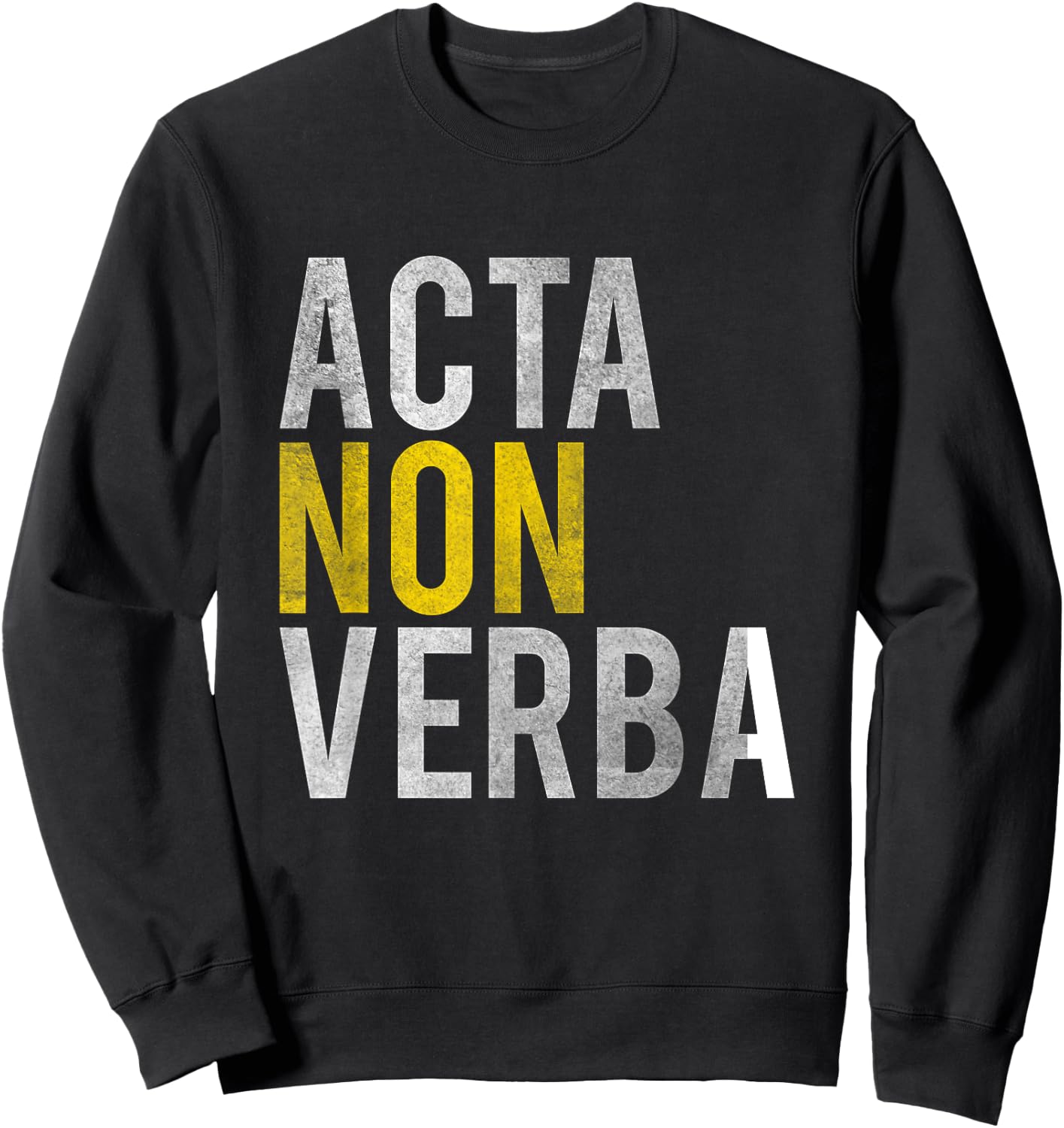 Acta non verba - Actions, not words Latin Sayings Shirt. Sweatshirt - Sweatshirt | Black