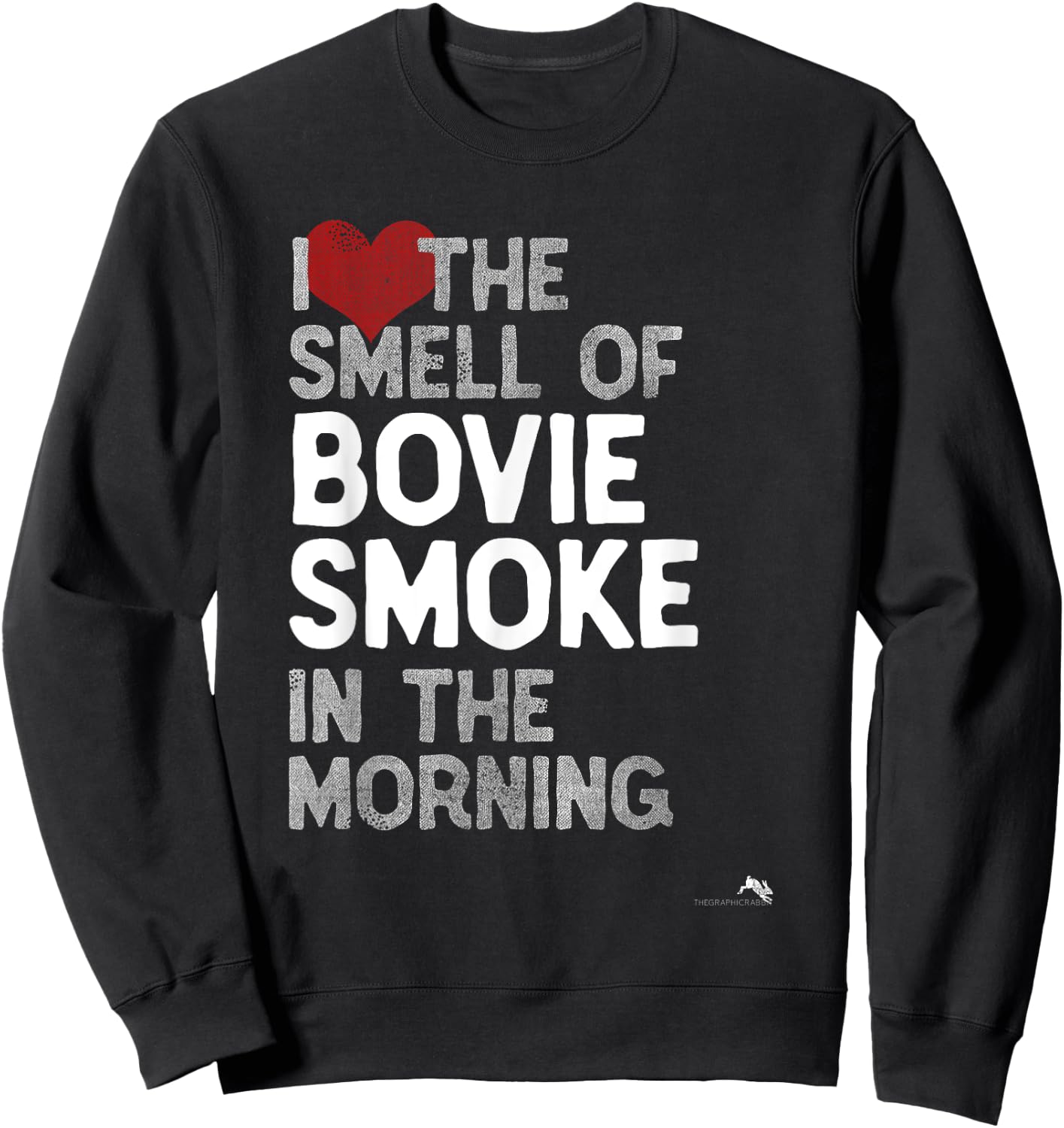 I Love the Smell of Bovie Smoke in the Morning Sweatshirt - Sweatshirt | Black