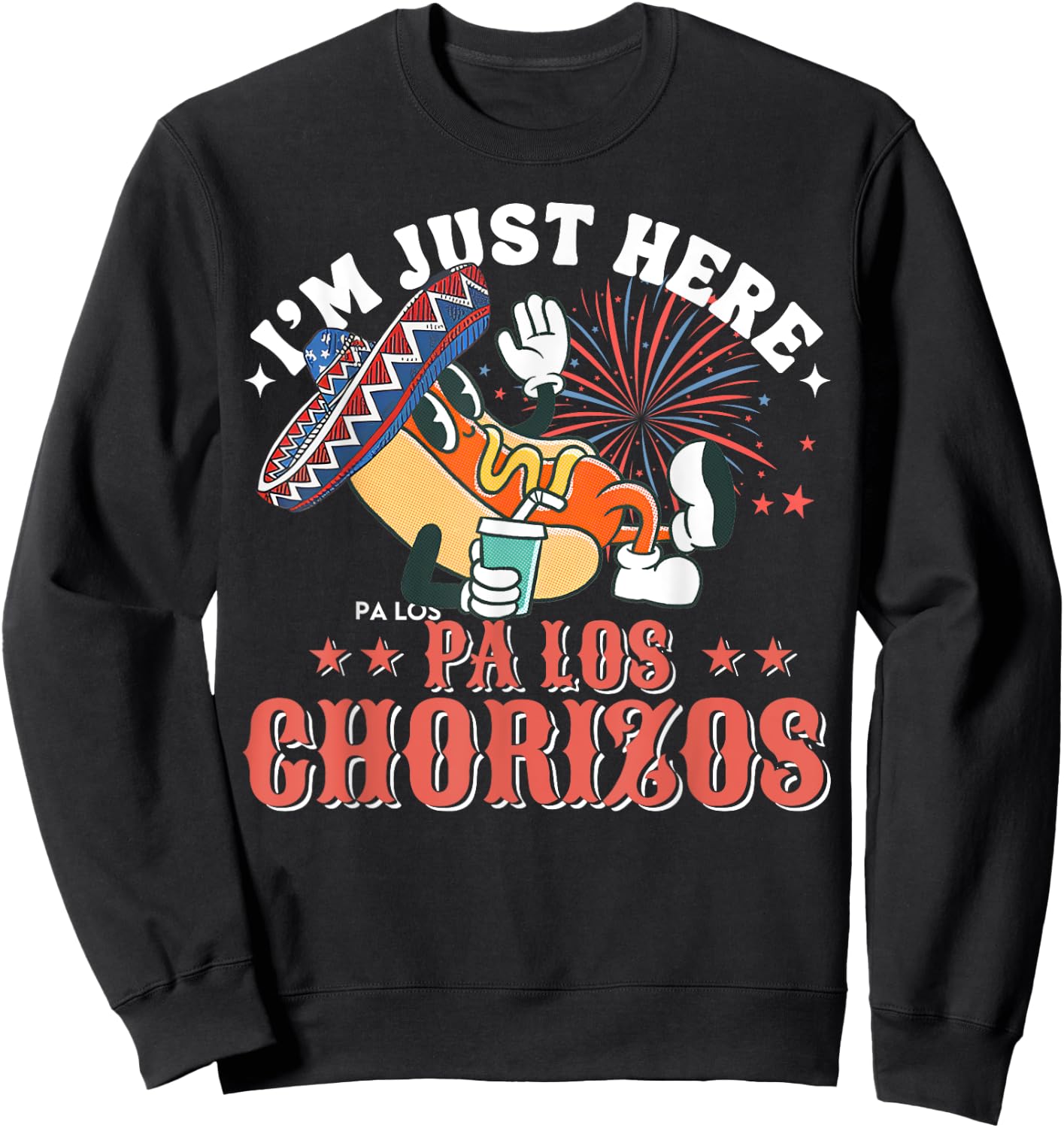 I'm Just Here Pa Los Chorizos Sweatshirt - Sweatshirt | Black