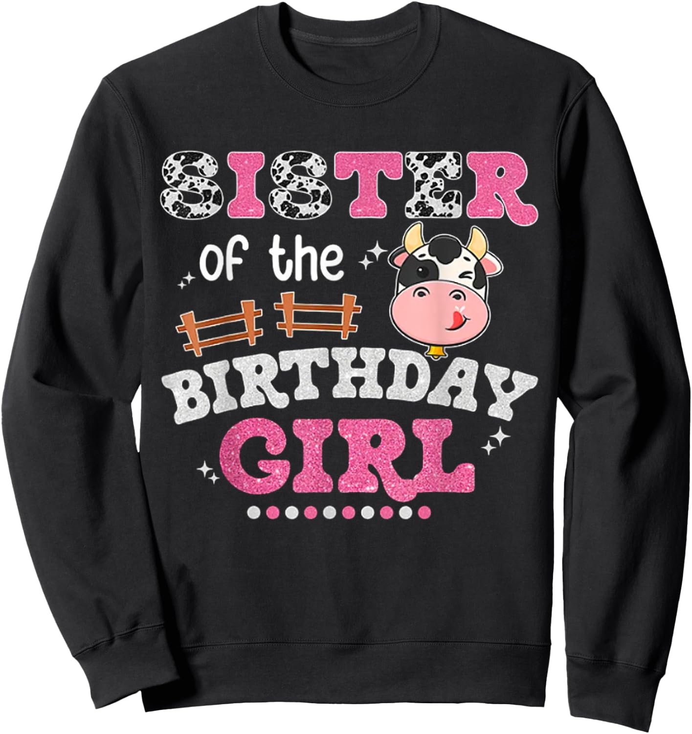 Sister Of The Birthday Girl Farm Cow Lover Sibling Matching Sweatshirt - Sweatshirt | Black