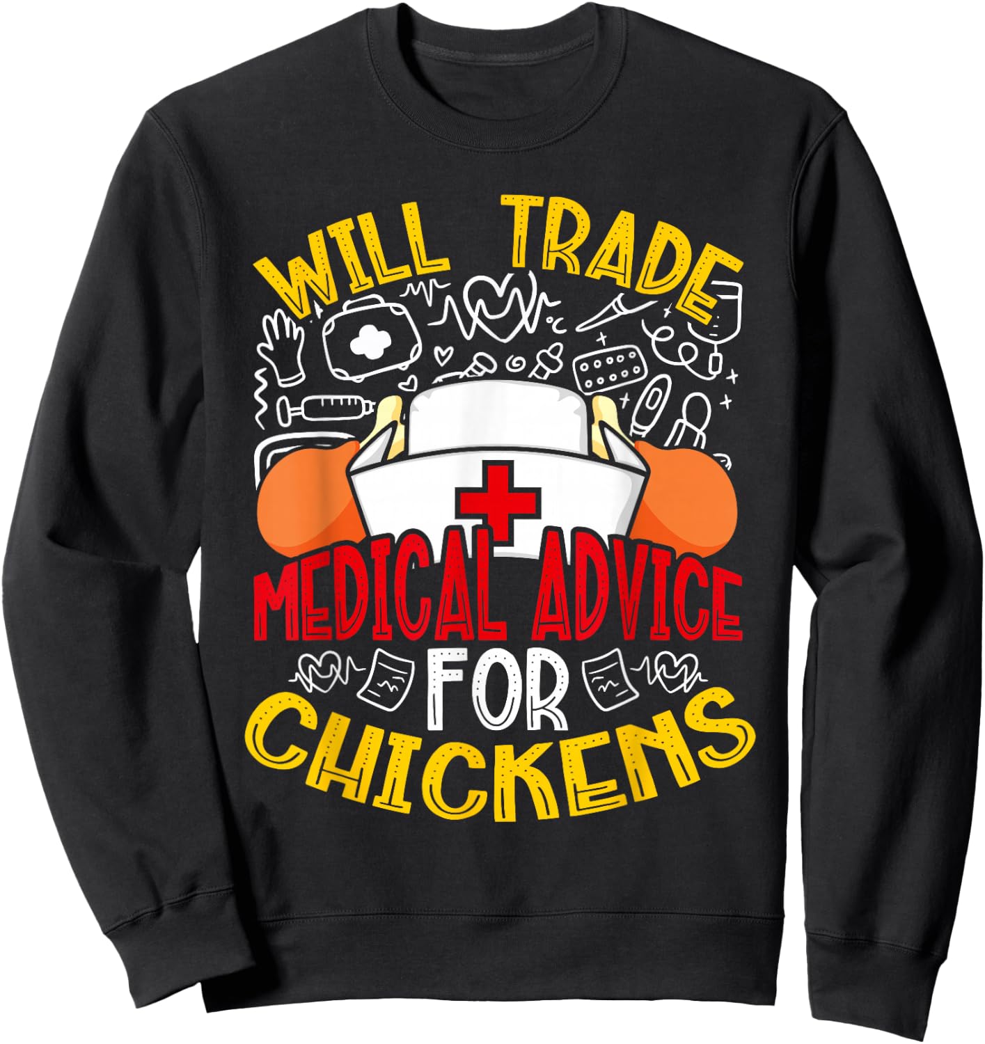 Will Trade Medical Advice For Chickens Funny Nurse Sweatshirt - Sweatshirt | Black