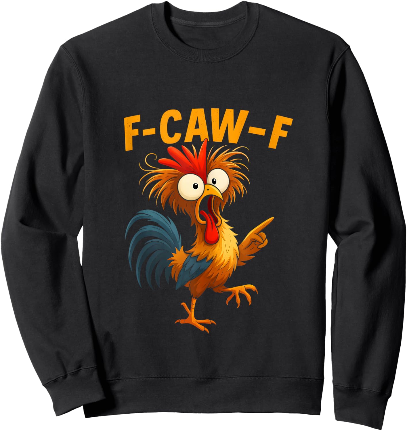 F Caw F Rooster Funny Bird Chicken Whisperer Fawk Men Women Sweatshirt - Sweatshirt | Black