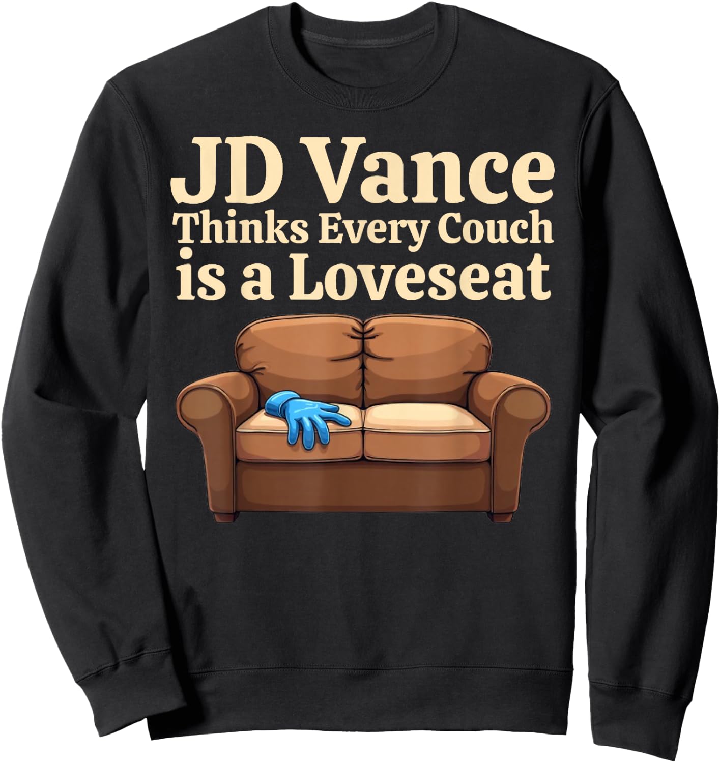 FUNNY JD Vance Thinks Every Couch Is A Loveseat Joke Meme Sweatshirt - Sweatshirt | Black