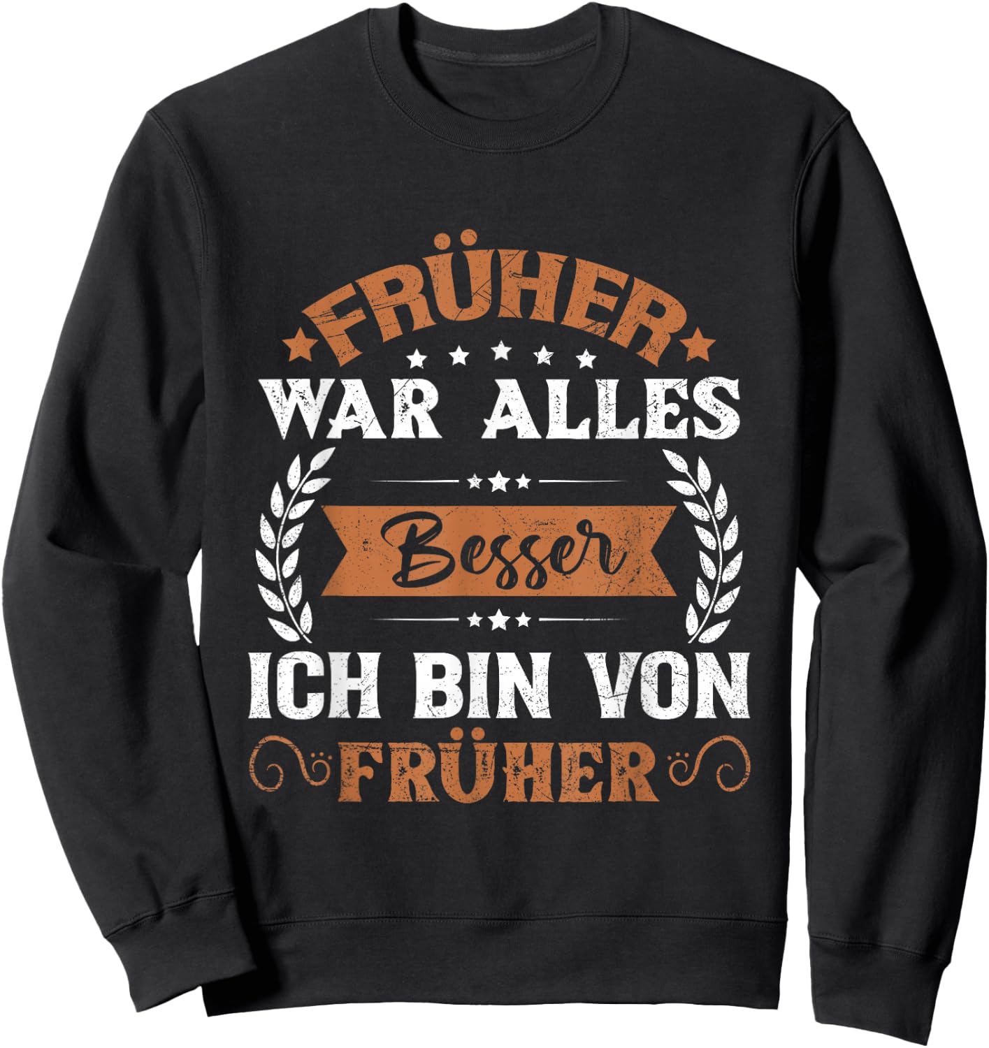 Früher War Alles Besser Ich Bin Von Früher Rentner Saying , black, s Sweatshirt - Sweatshirt | Black