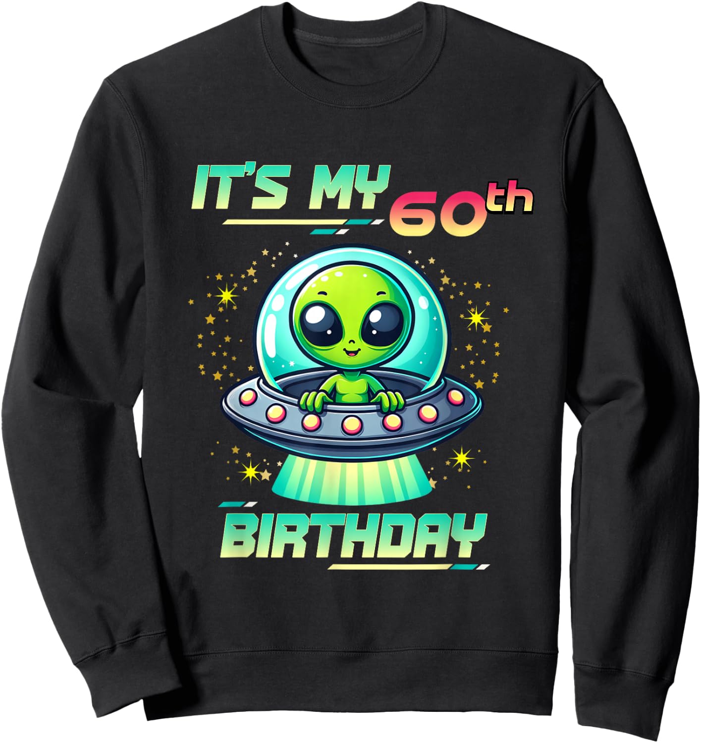 It's My 60th Birthday Alien Theme UFO Space Sweatshirt - Sweatshirt | Black