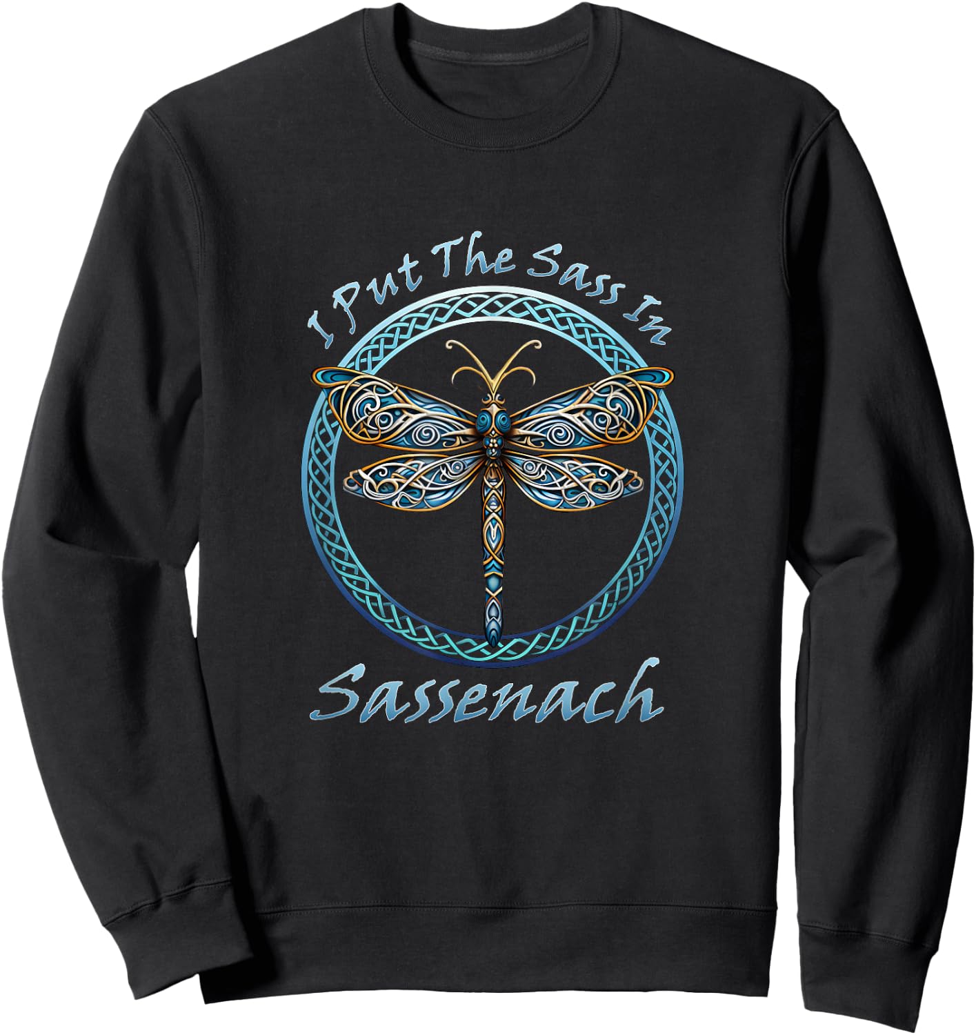 I Put The Sass In Sassenach Dragonfly Scottish Outlander Sweatshirt - Sweatshirt | Black