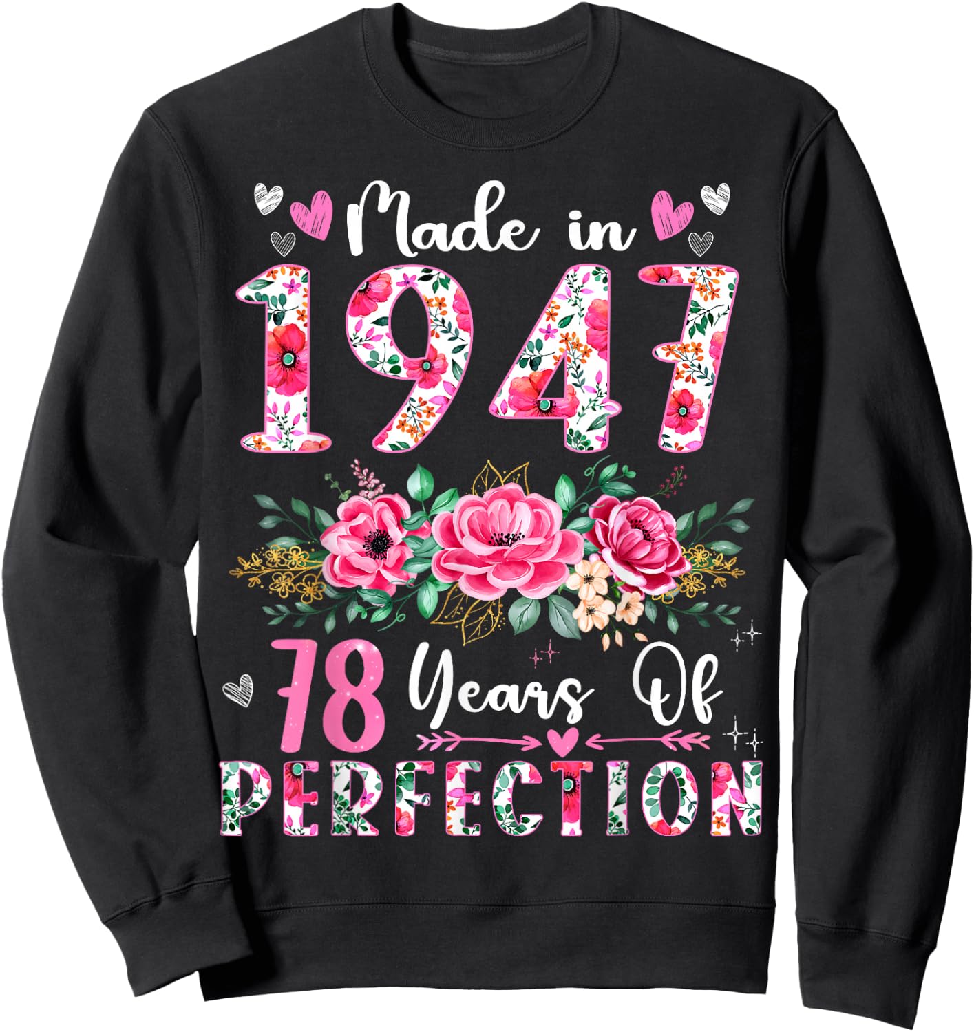 78 Year Old Made In 1947 Floral 78th Birthday Women Sweatshirt - Sweatshirt | Black