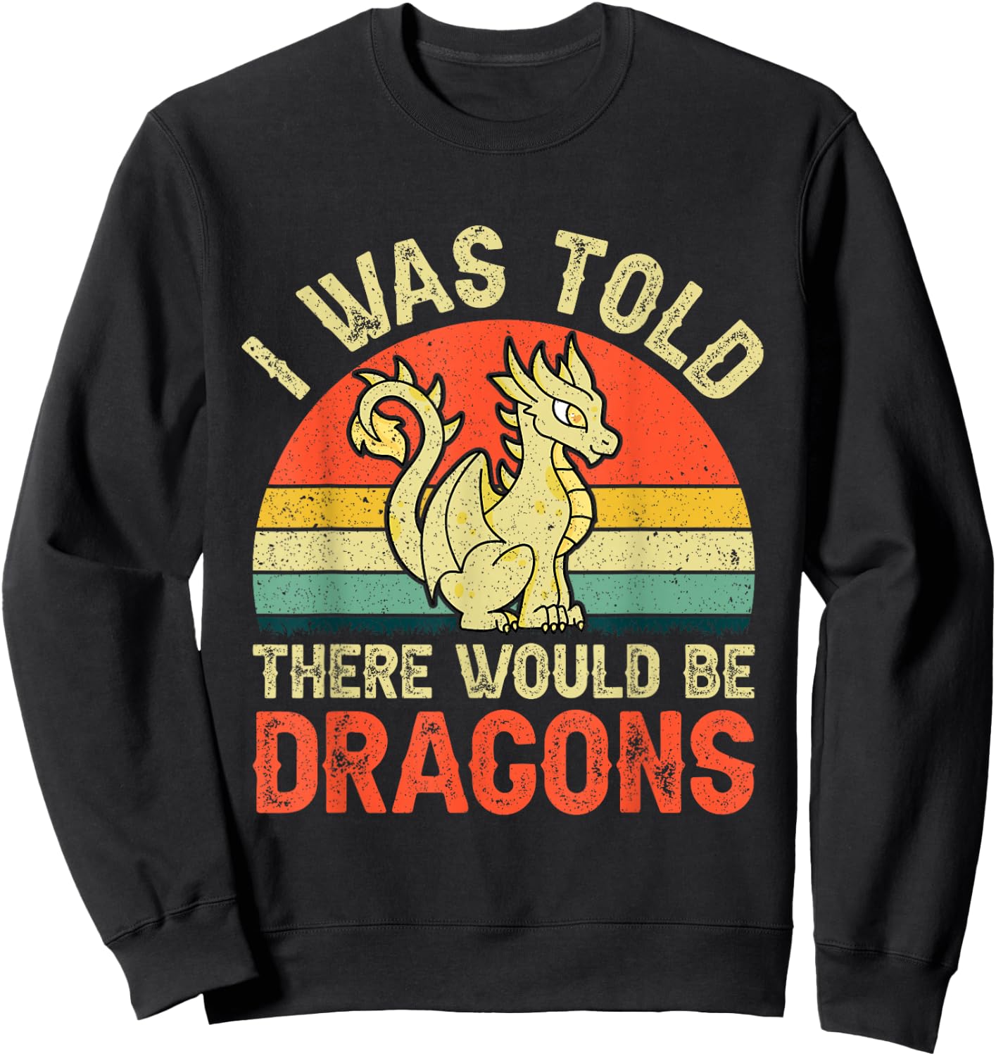 I Was Told There Would Be Dragons Renaissance Fair Sweatshirt - Sweatshirt | Black