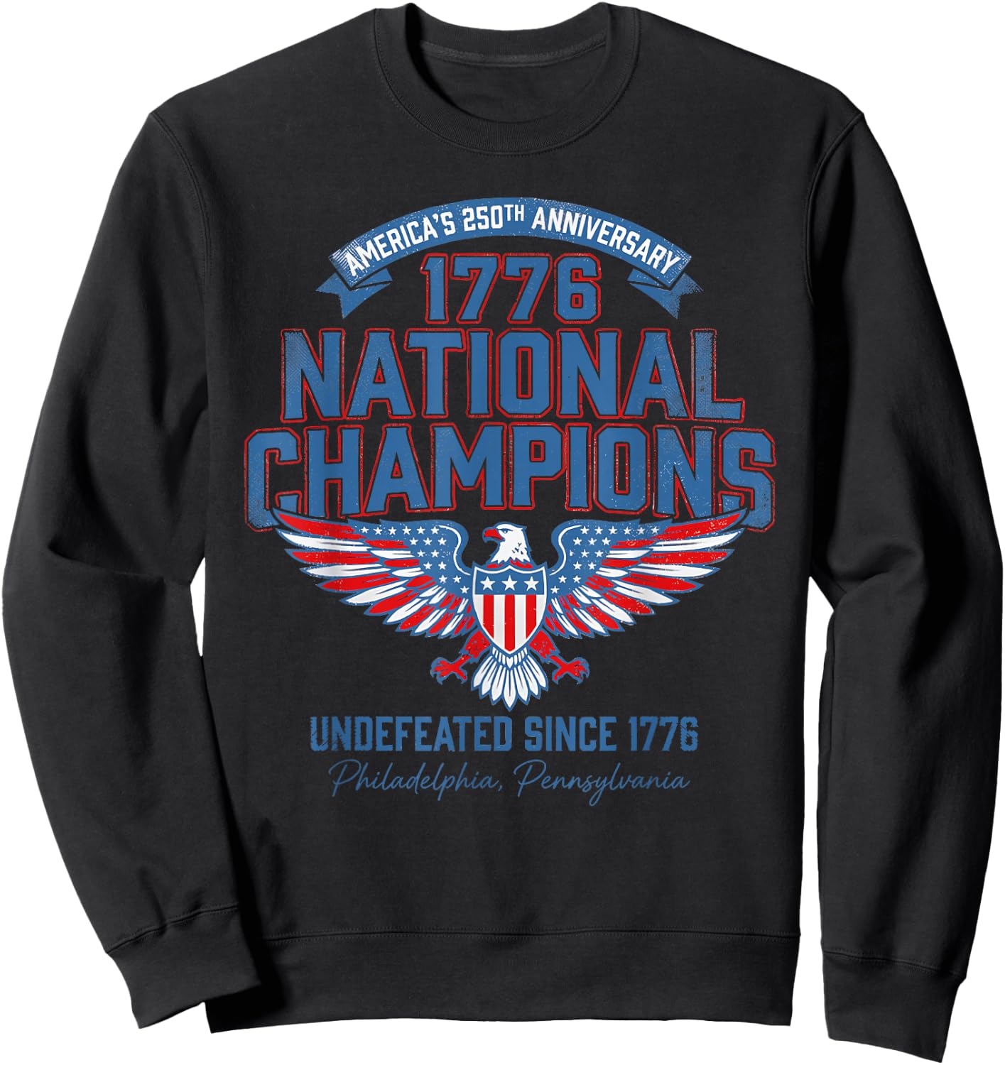 Eagle 4Th of July 250 Years Since 1776 National Champions Sweatshirt - Sweatshirt | Black