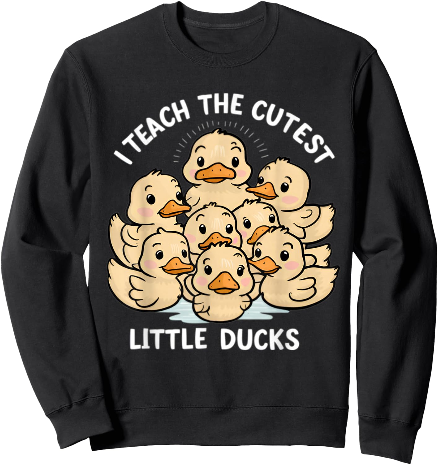 I Teach The Cutest little ducks Kindergarten Teacher Sweatshirt - Sweatshirt | Black