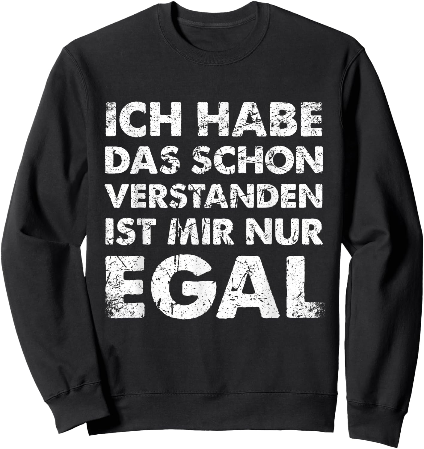 with German Text "Ich Hab Das Schon Verstanden Ist Mir Nur Egal [German, black Sweatshirt - Sweatshirt | Black