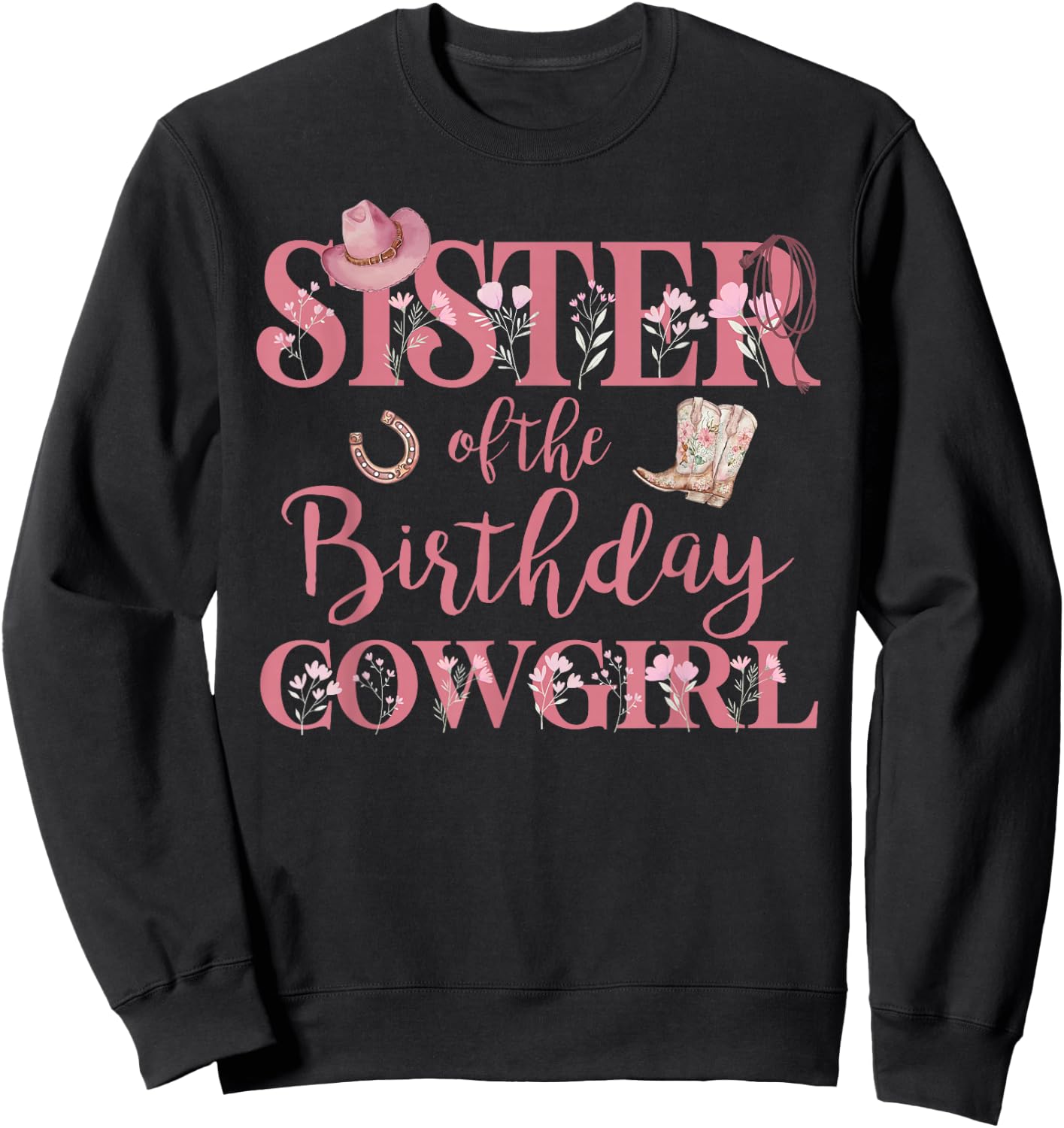 Sister of The Birthday Cowgirl Rodeo Party 1st B-day Girl Sweatshirt - Sweatshirt | Black