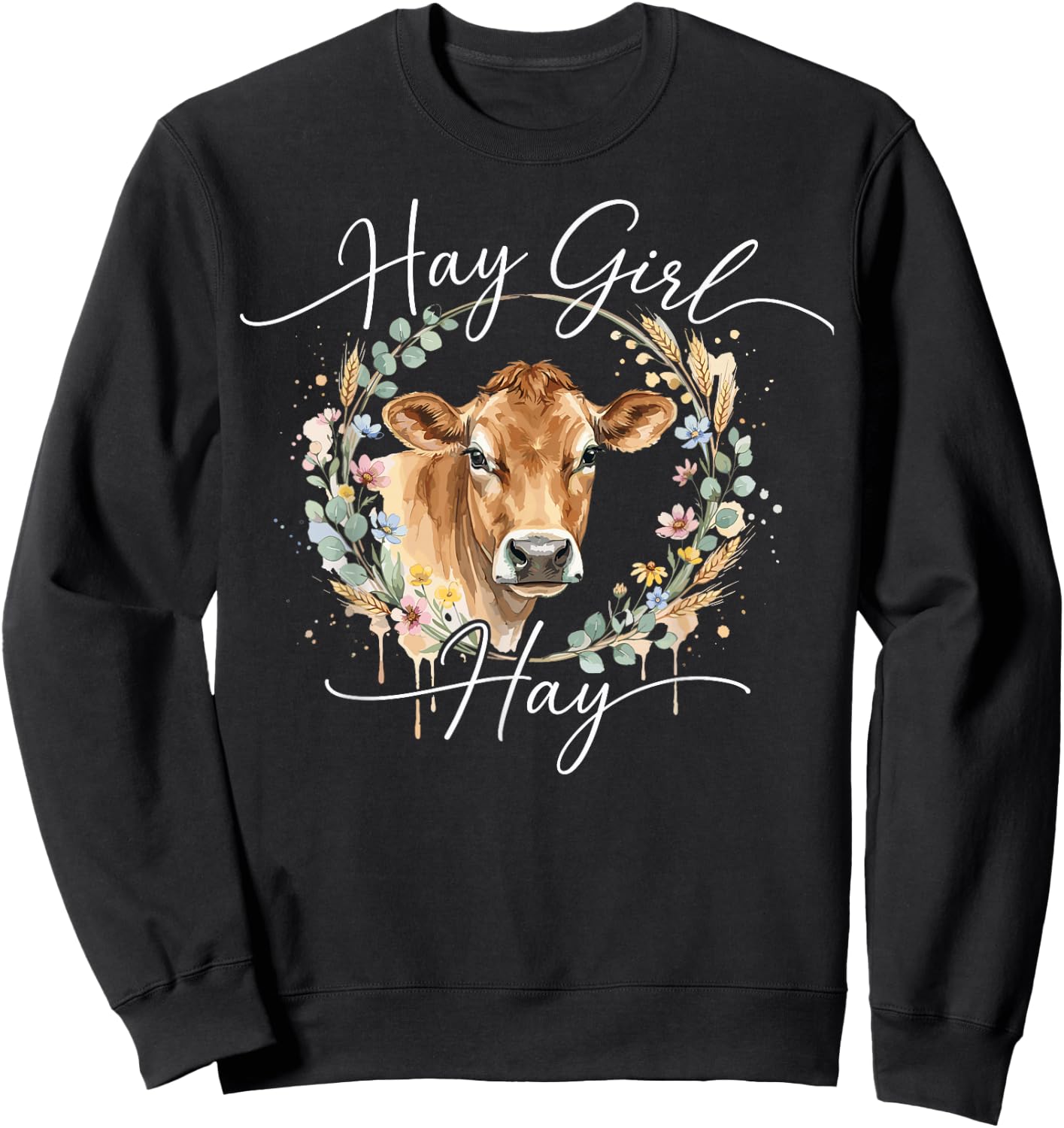 Hay Girl Hay Cow Lover Watercolor Floral Wreath Sweatshirt - Sweatshirt | Black